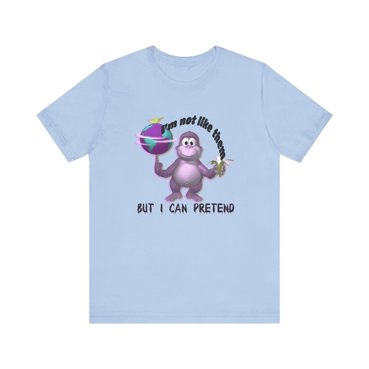incredible graphic design bonzibuddy dumb tshirt "i'm not like them but i can pretend"