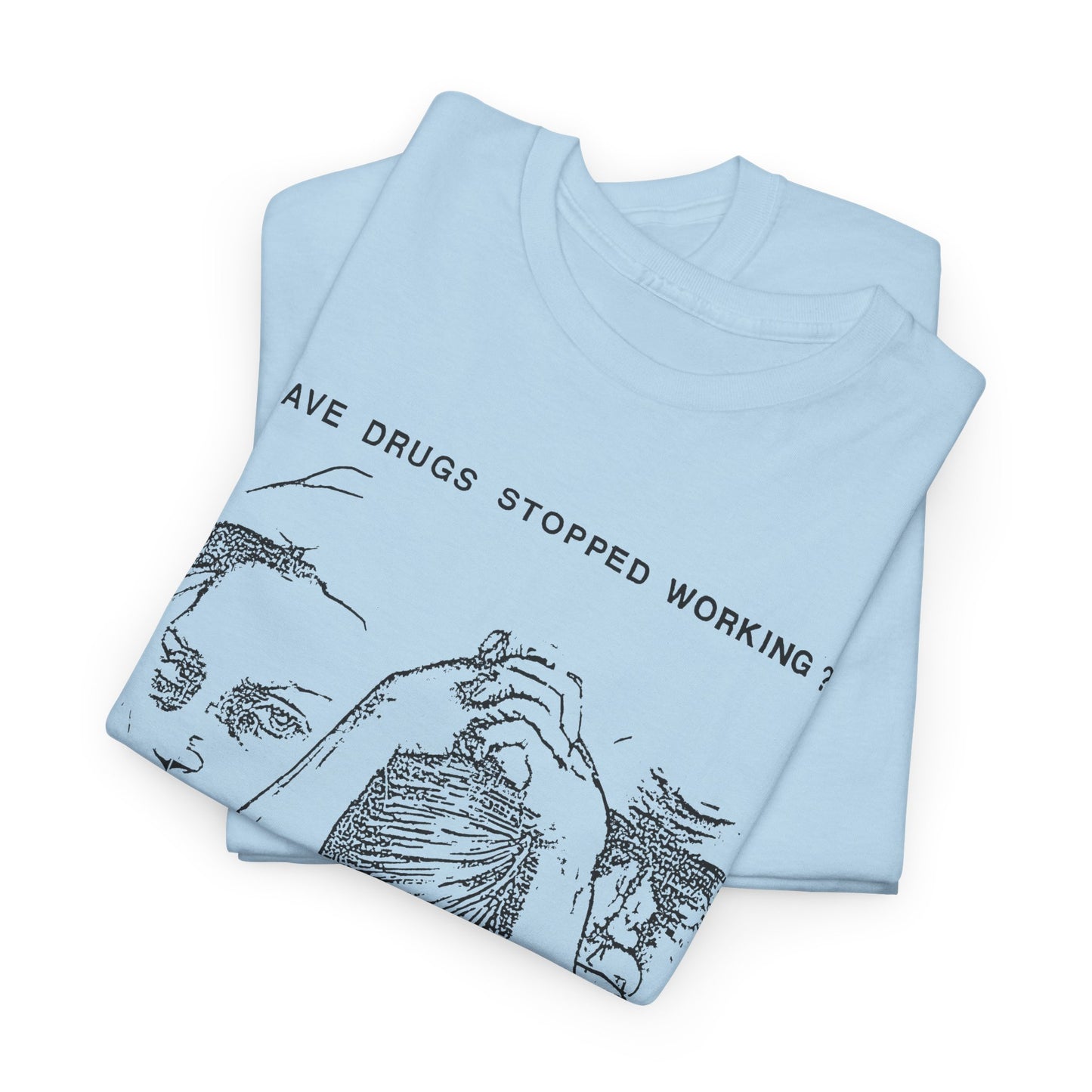 vintage drug pamphlet graphic have drugs stopped working tshirt