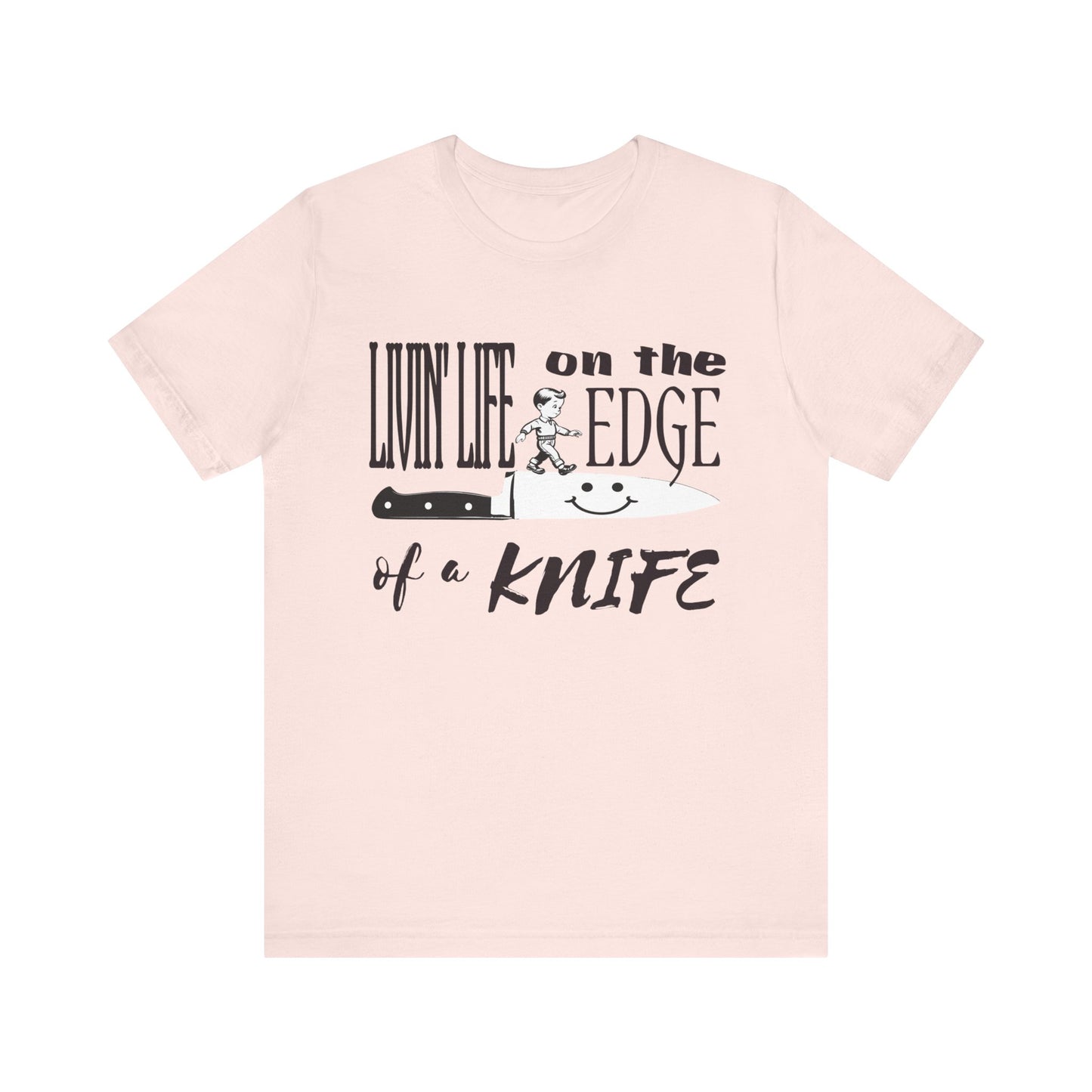 livin' life on the edge of a life tshirt