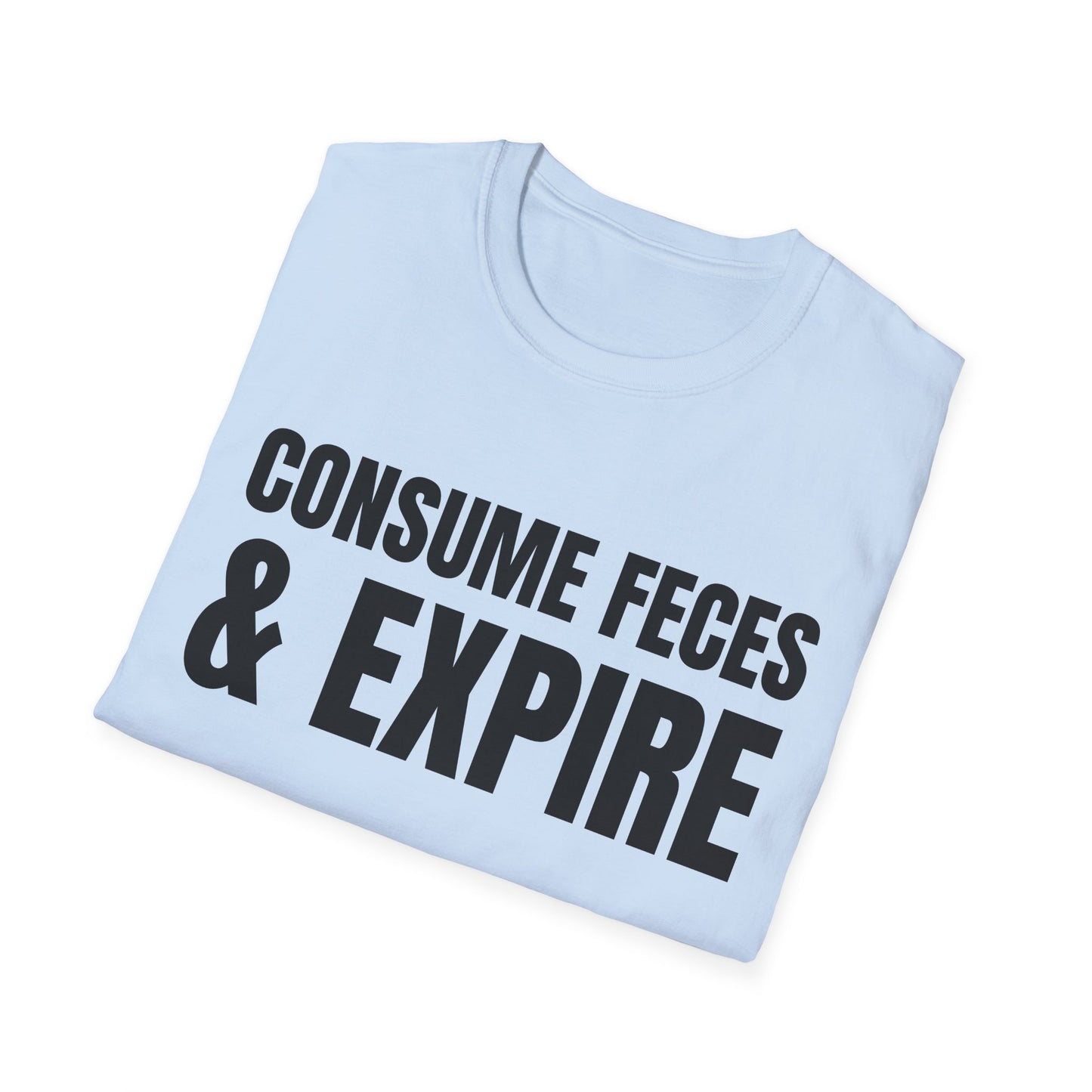 consume feces and expire tshirt
