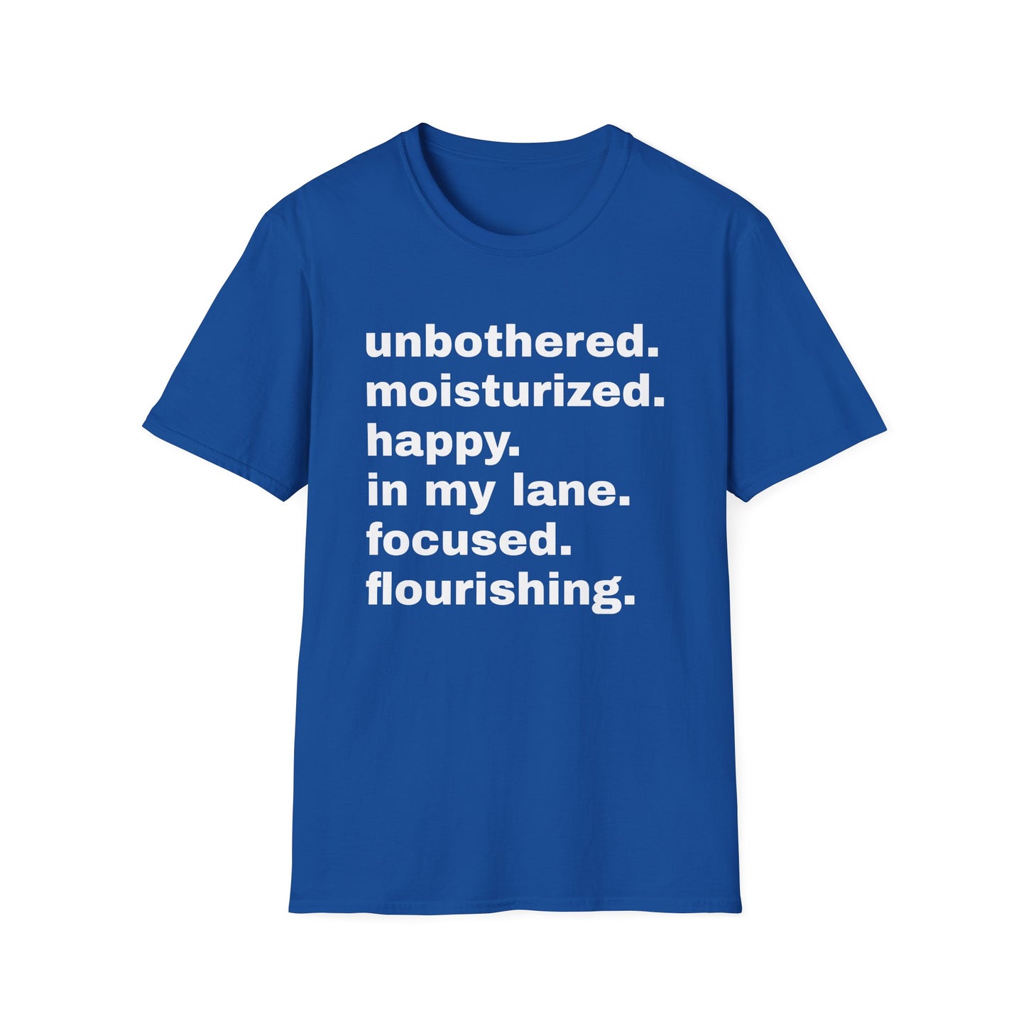 unbothered moisturized happy in my lane focused flourishing tshirt