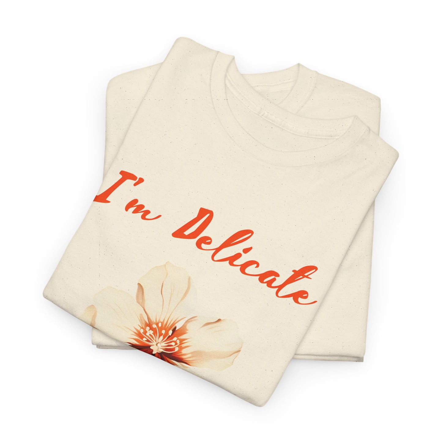 I'm delicate flower tshirt