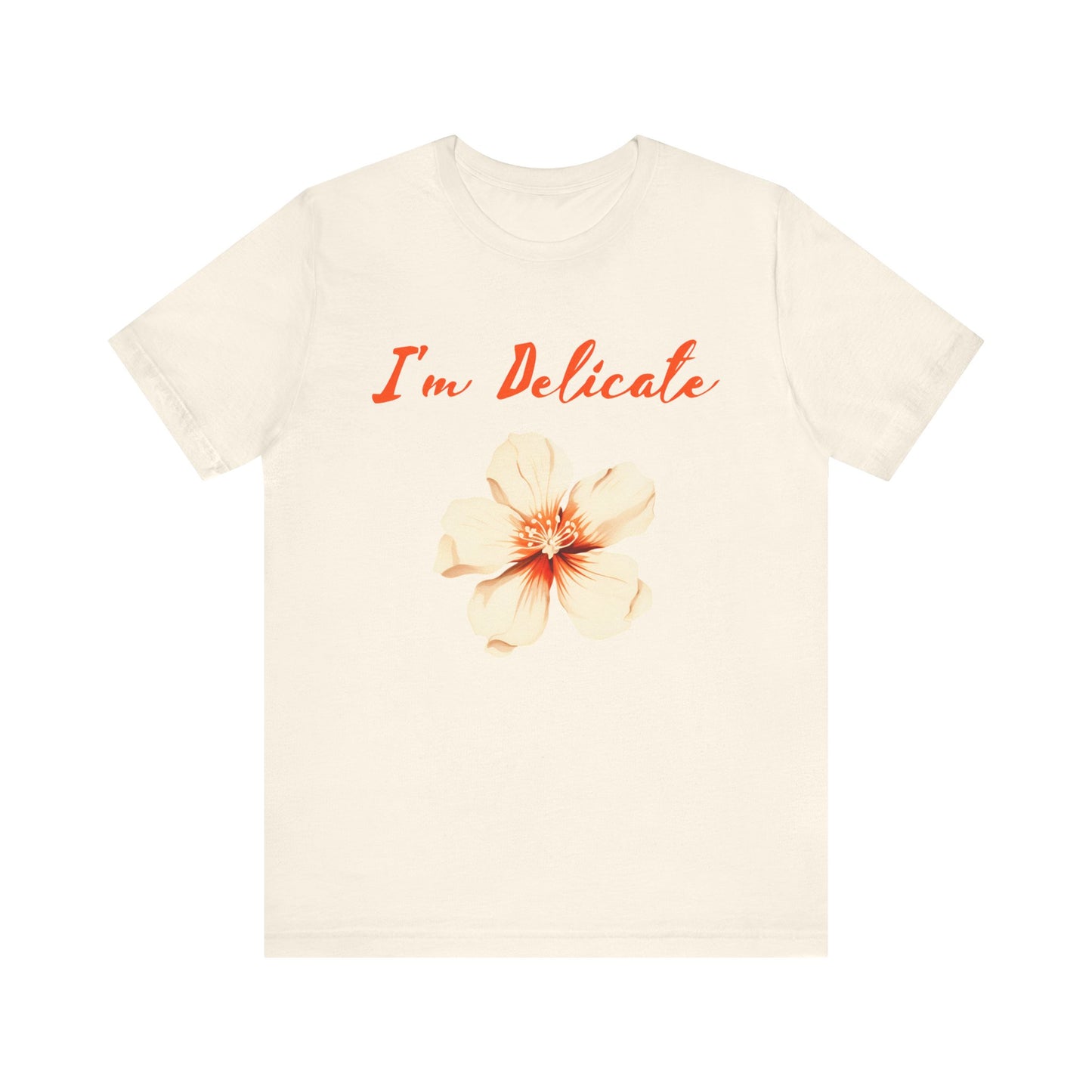 I'm delicate flower tshirt