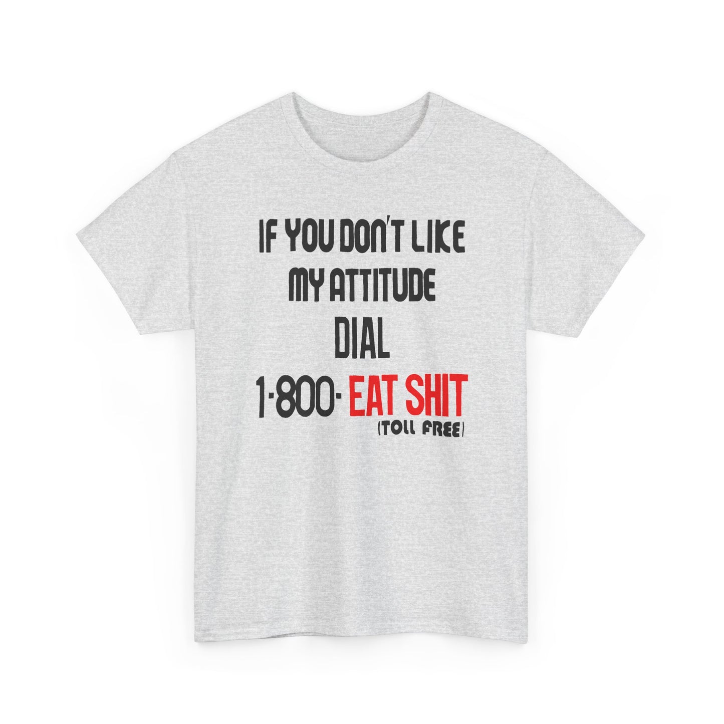 1990s if you don't like my attitude dial 1 800 eat shit toll free reproduction tshirt