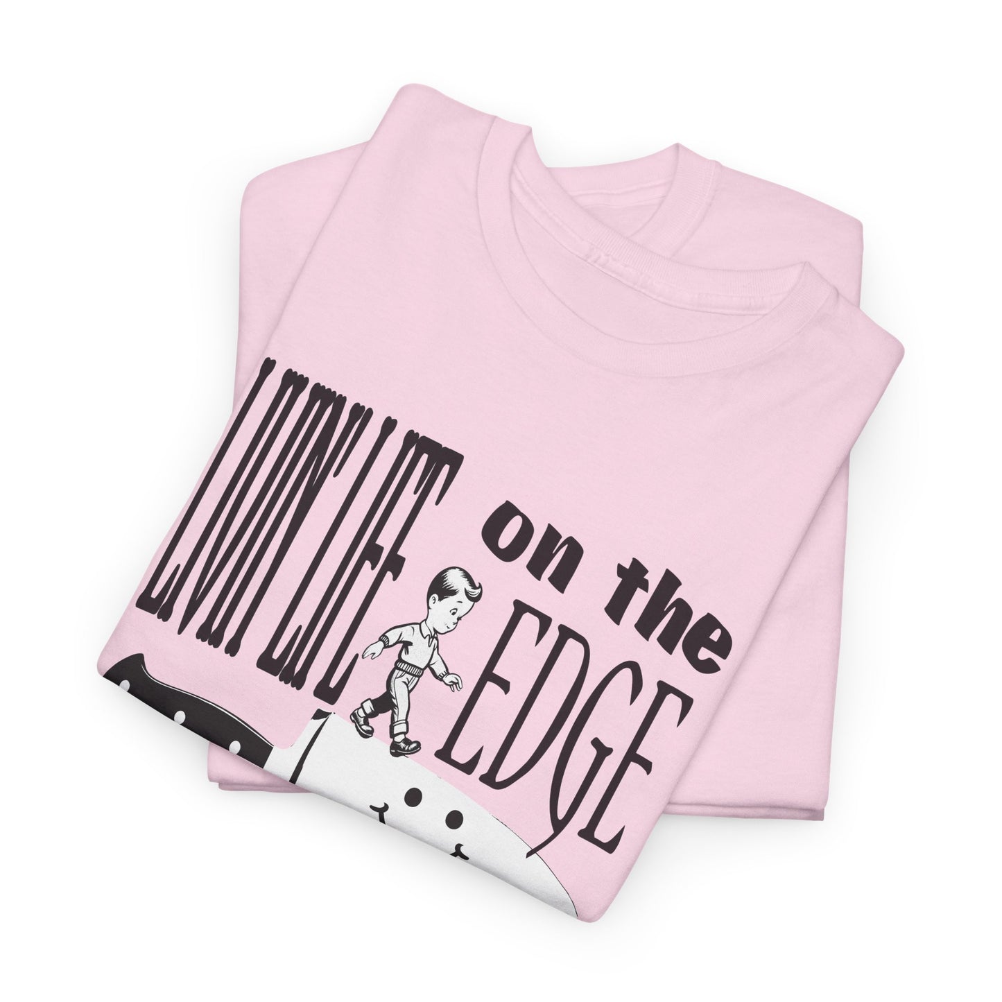 livin' life on the edge of a knife tshirt