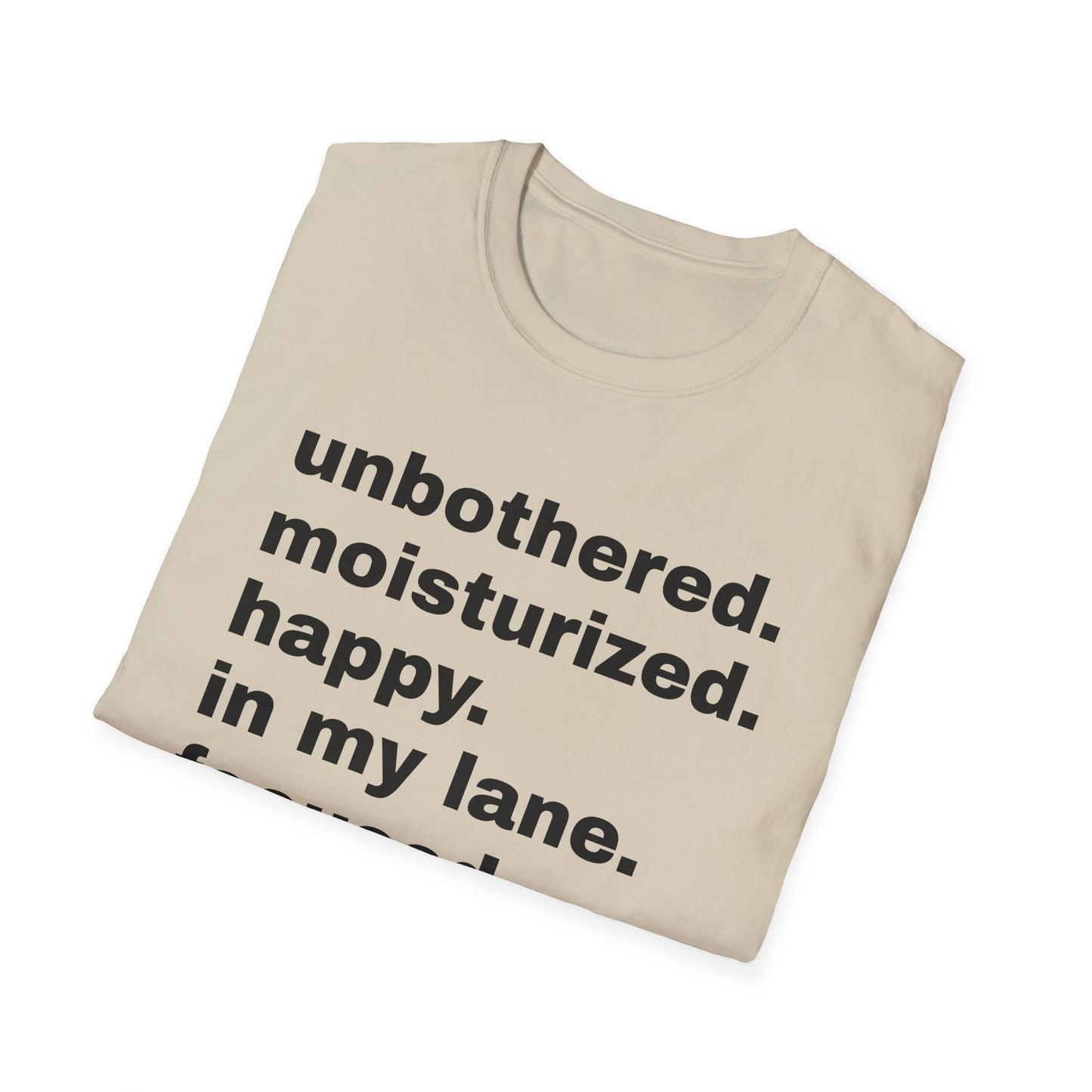 unbothered moisturized happy in my lane focused flourishing tshirt