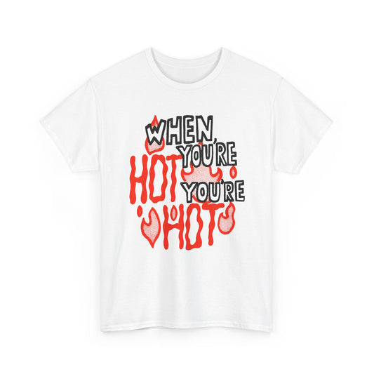 vintage when you're hot you're hot reproduction tshirt