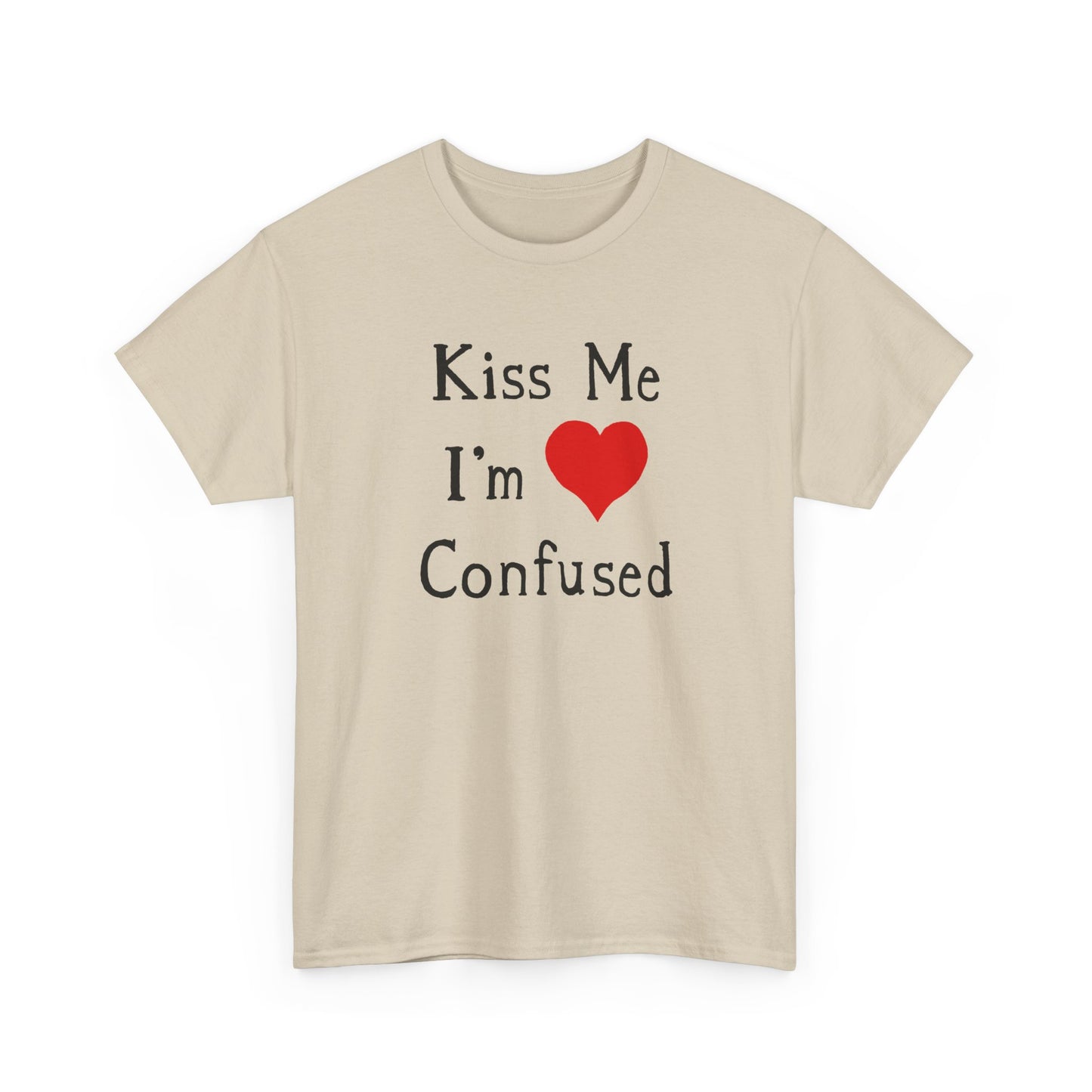 kiss me i'm confused tshirt