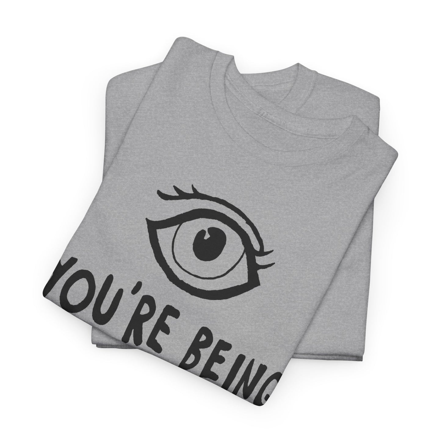 you're being watched tshirt