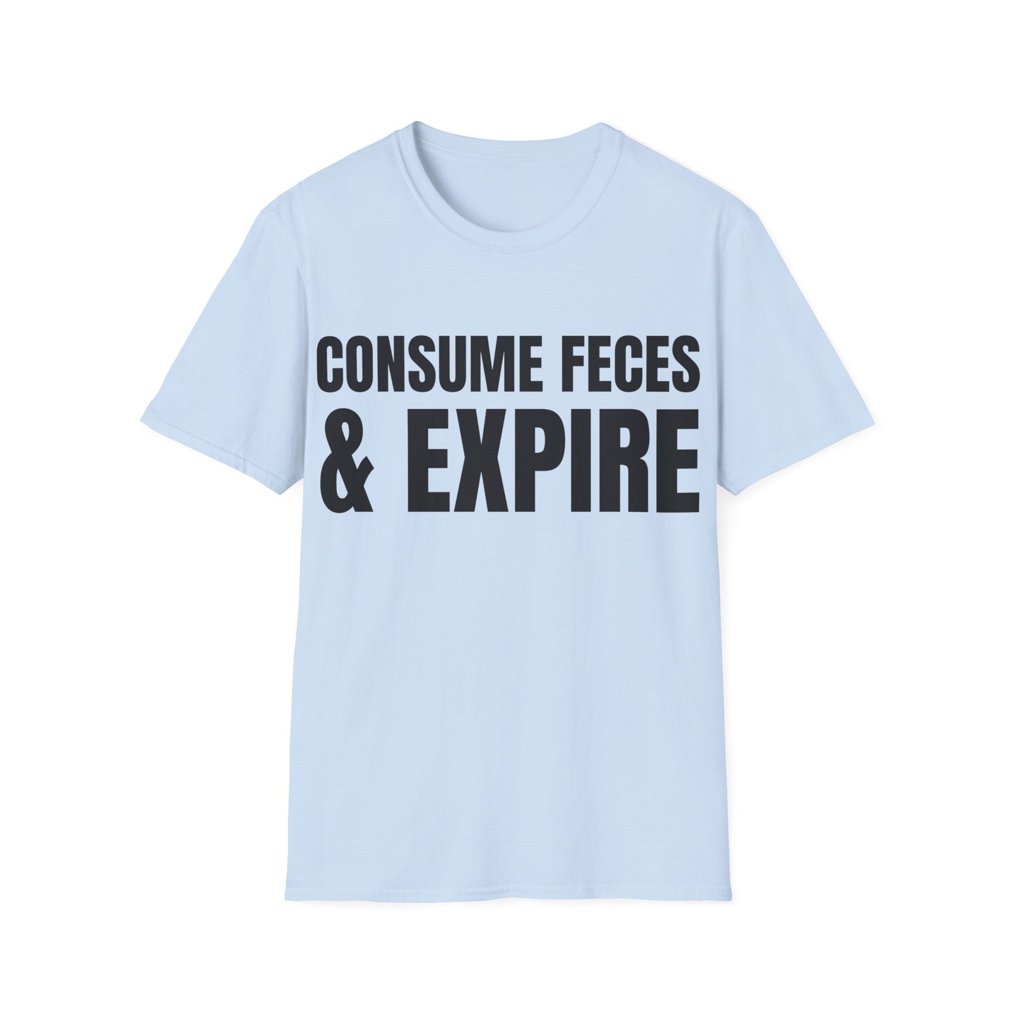 consume feces and expire tshirt