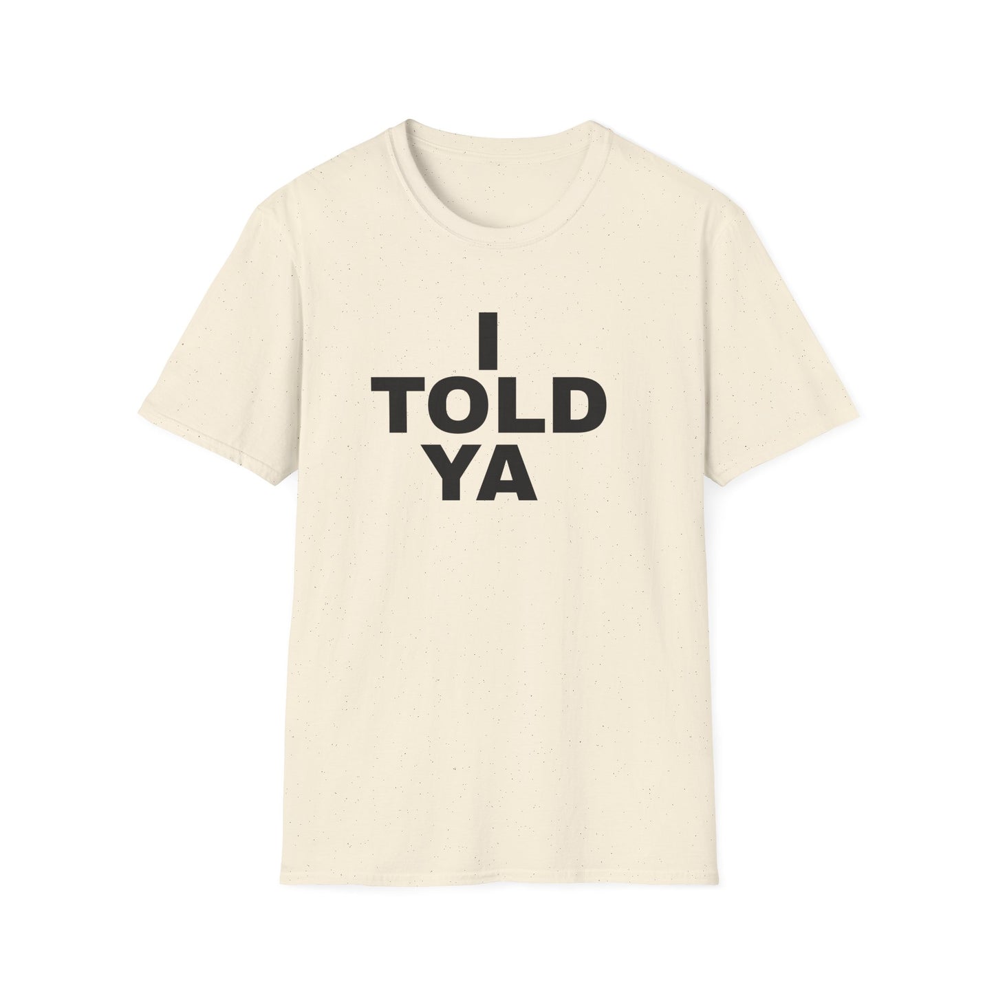 i told ya tshirt