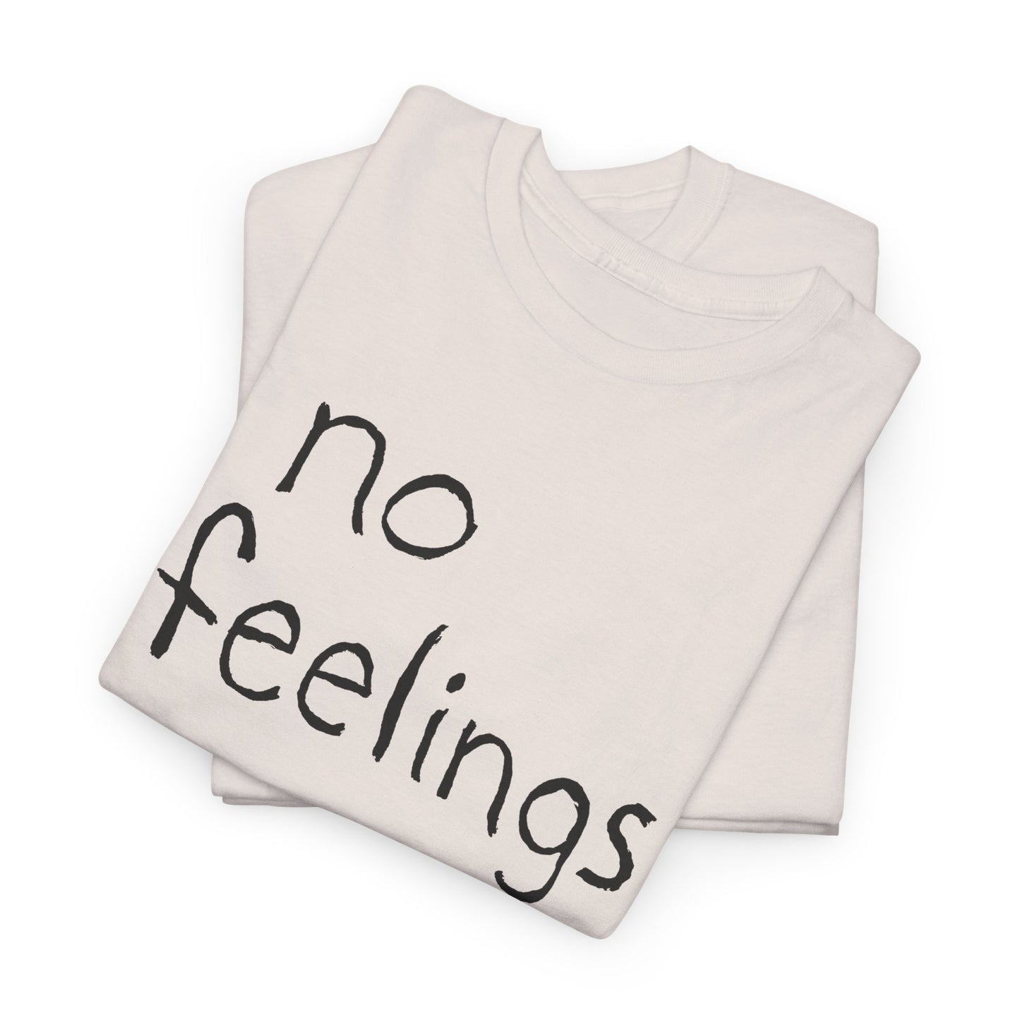 no feelings hand drawn font tshirt