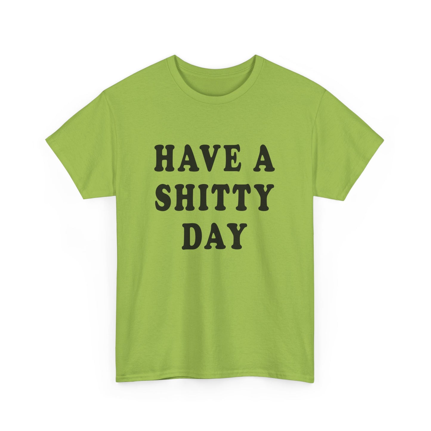 have a shitty day tshirt