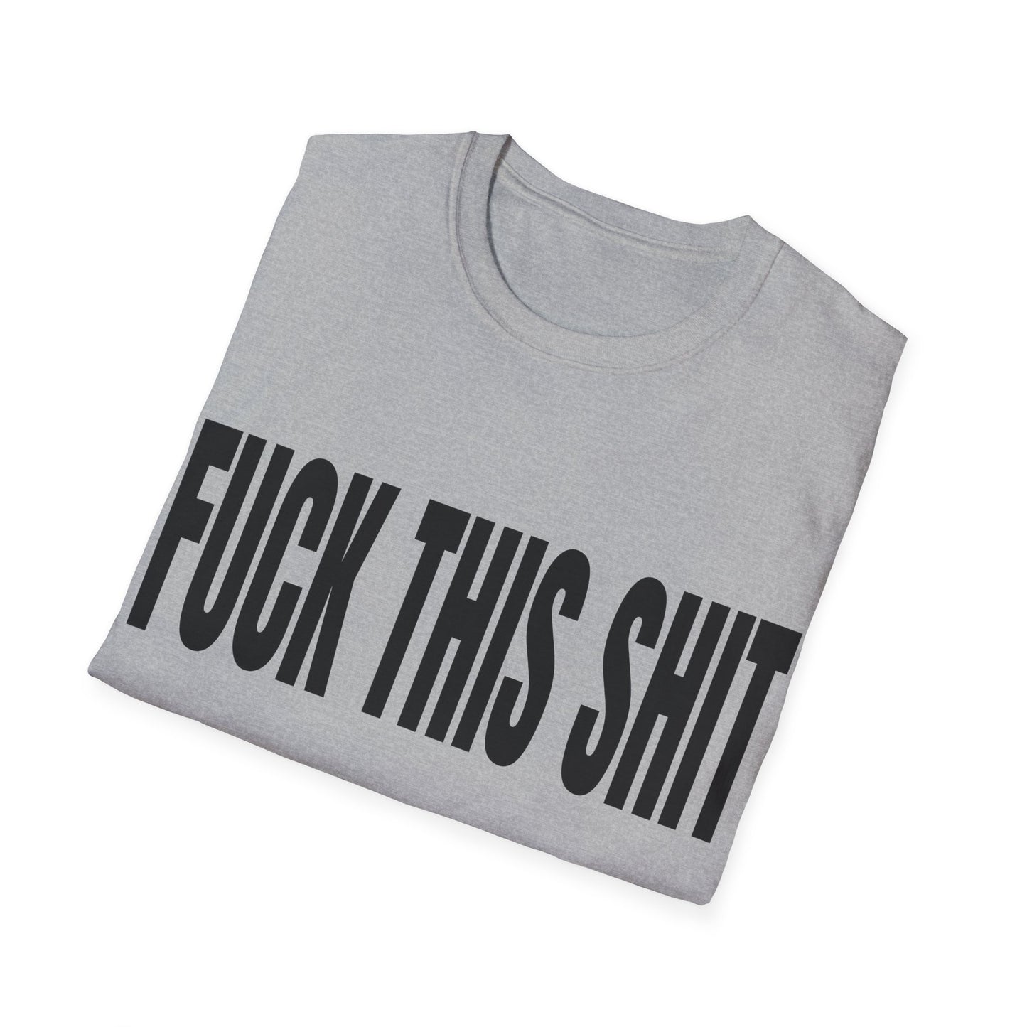 fuck this shit tshirt