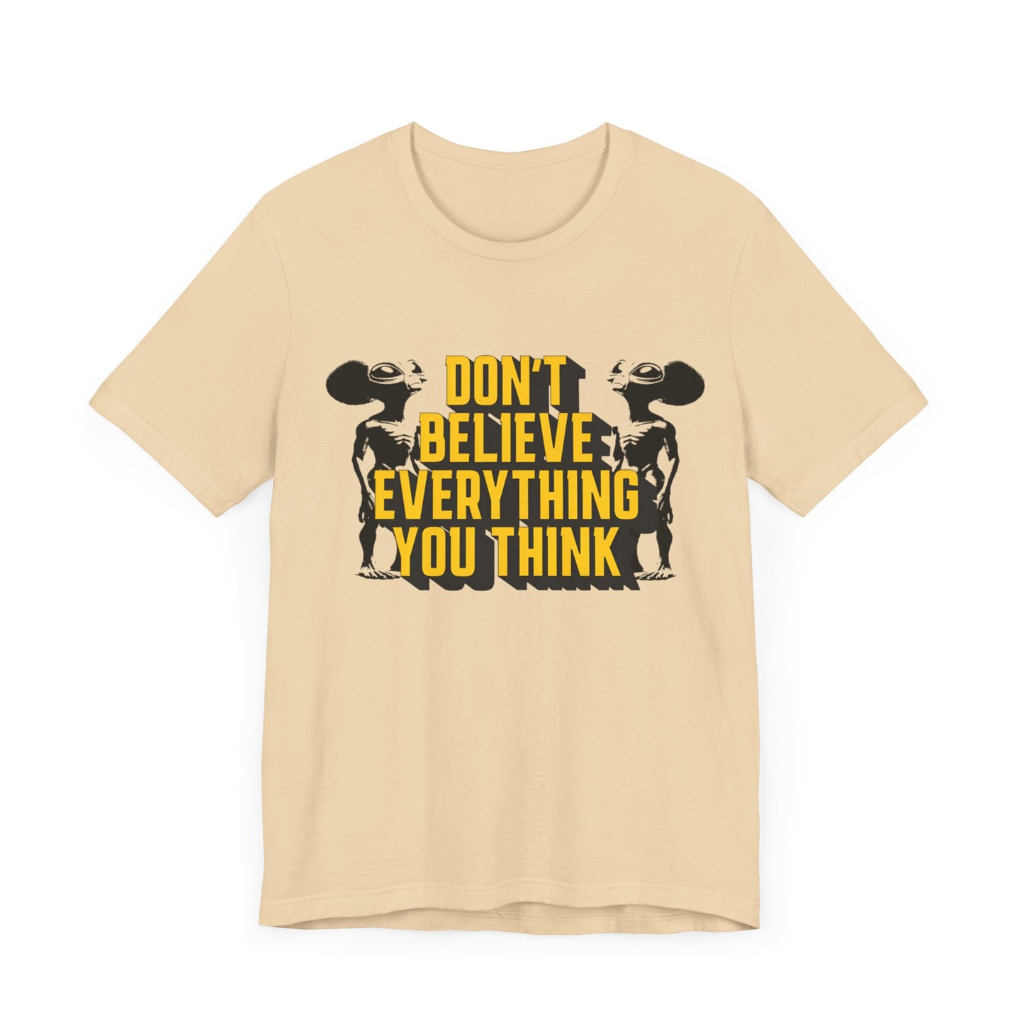 don't believe everything you think alien character tshirt