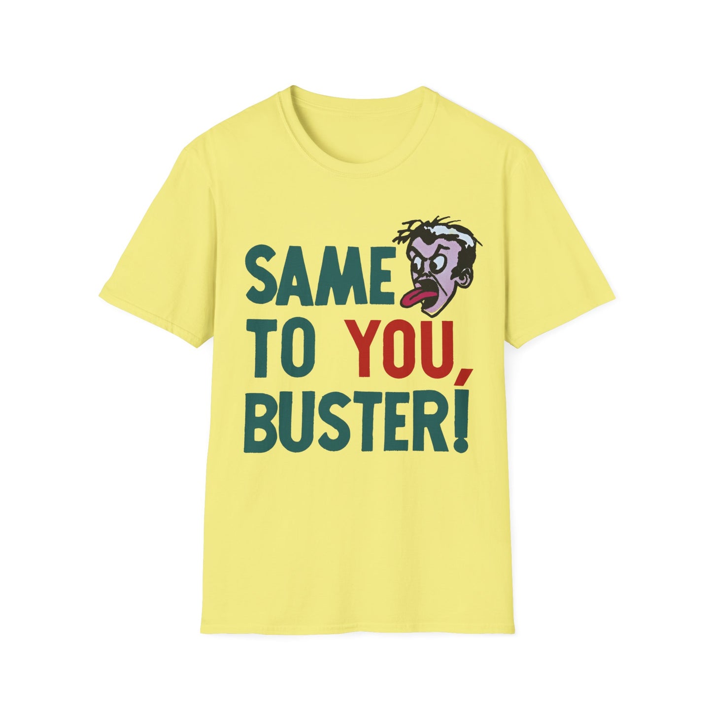 vintage 1970s graphic on a new unisex softstyle tshirt "same to you, buster!"