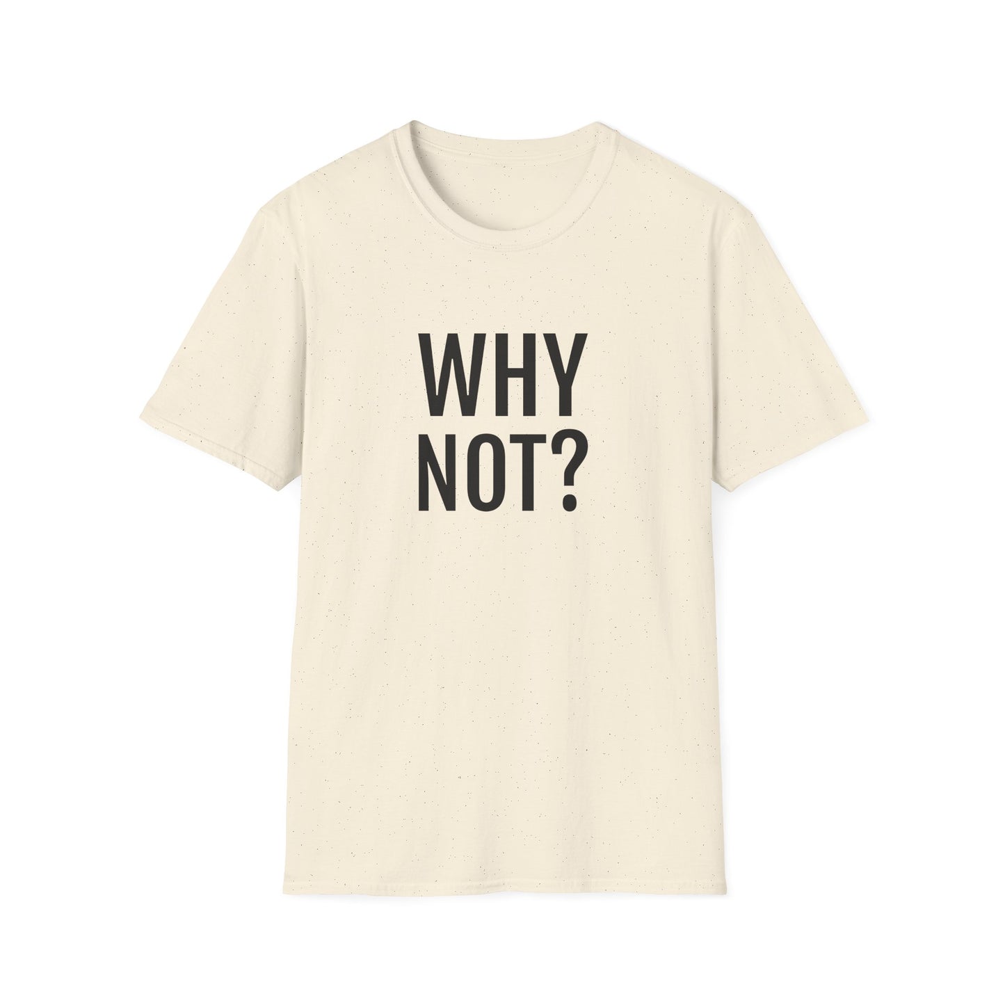 why not? tshirt