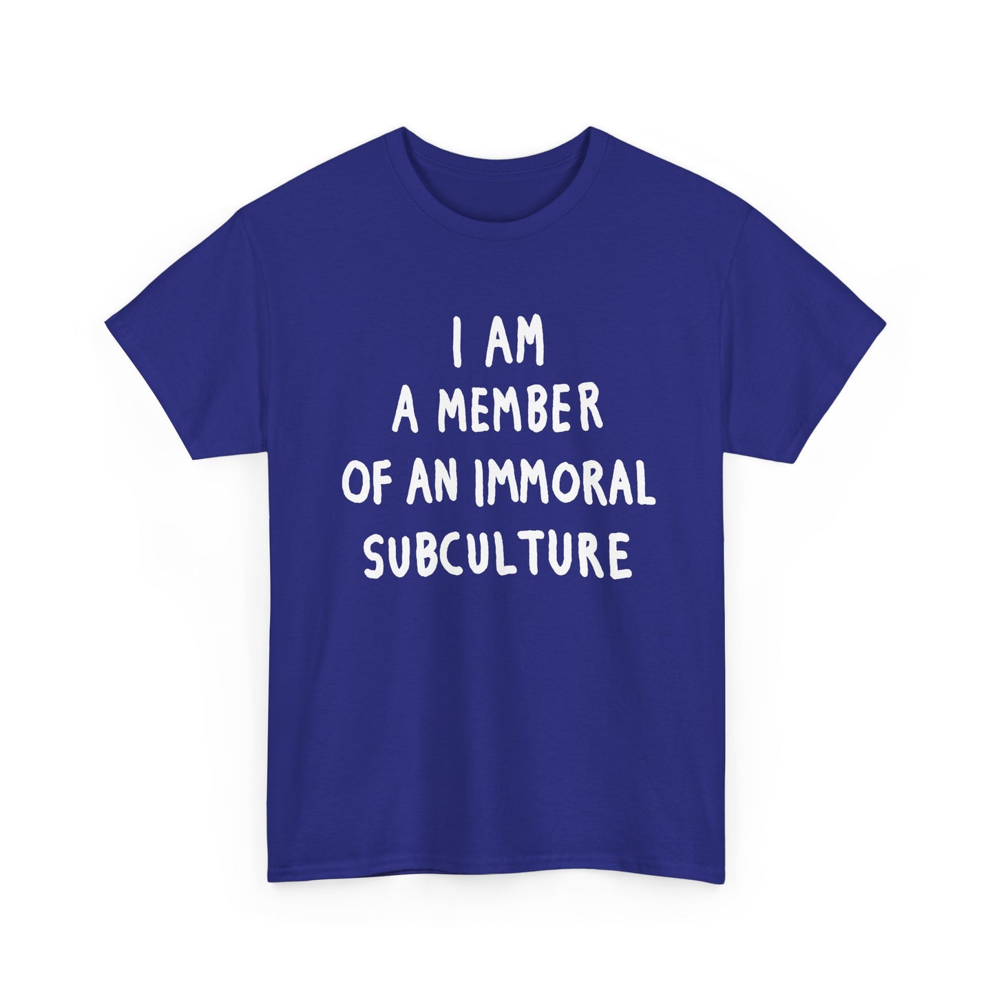 i am a member of an immoral subculture tshirt