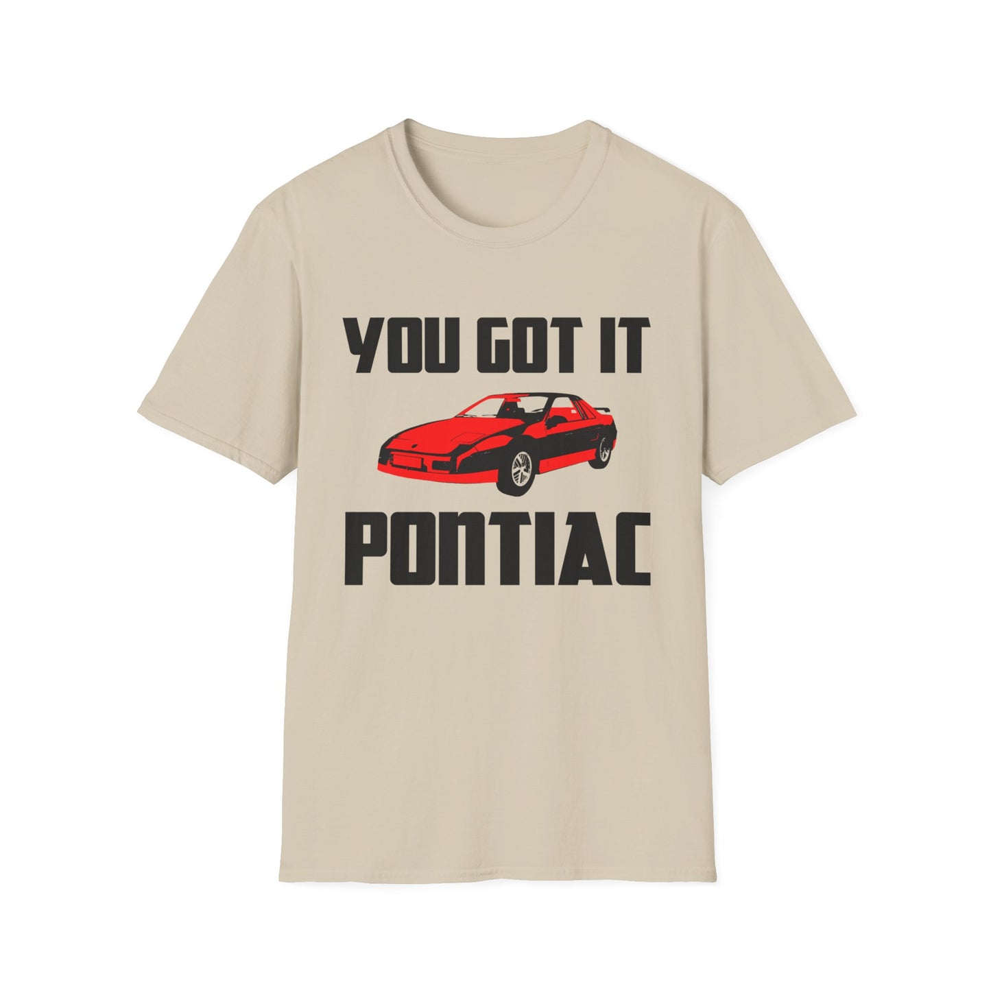 you got it pontiac tshirt