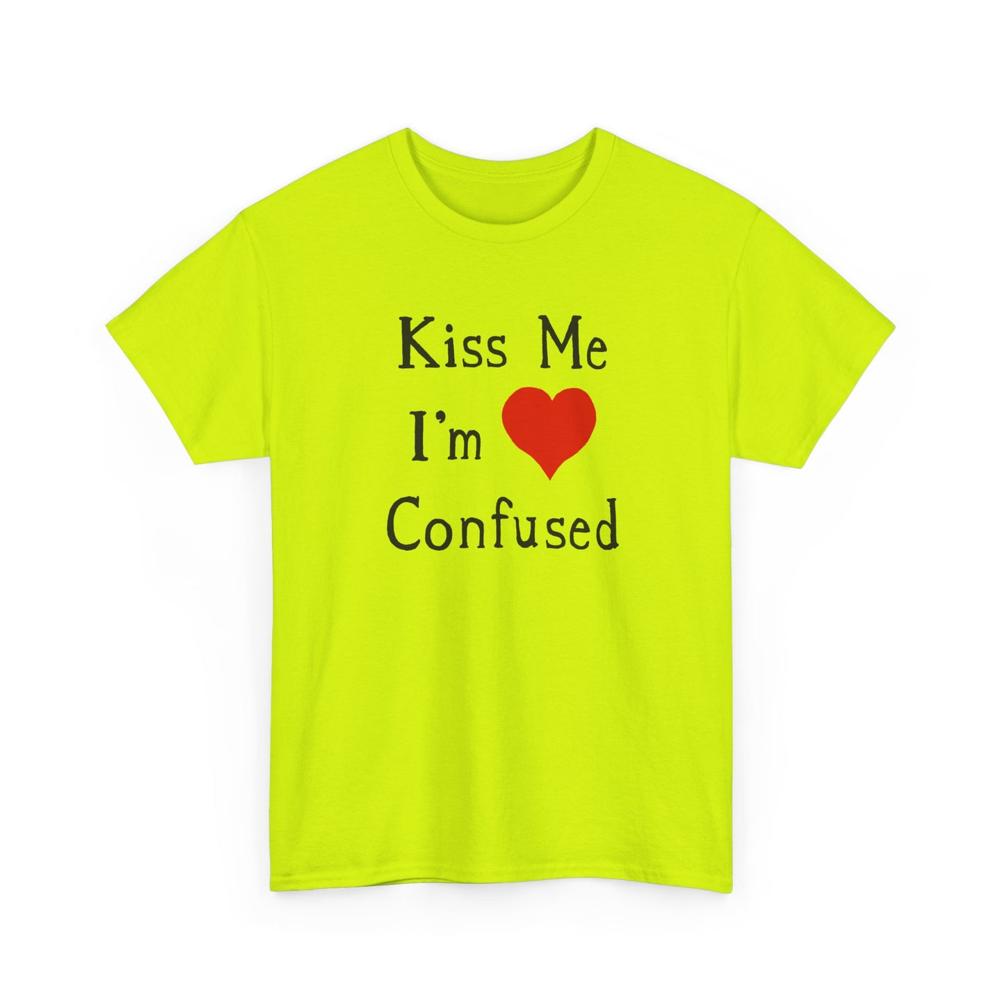 kiss me i'm confused tshirt