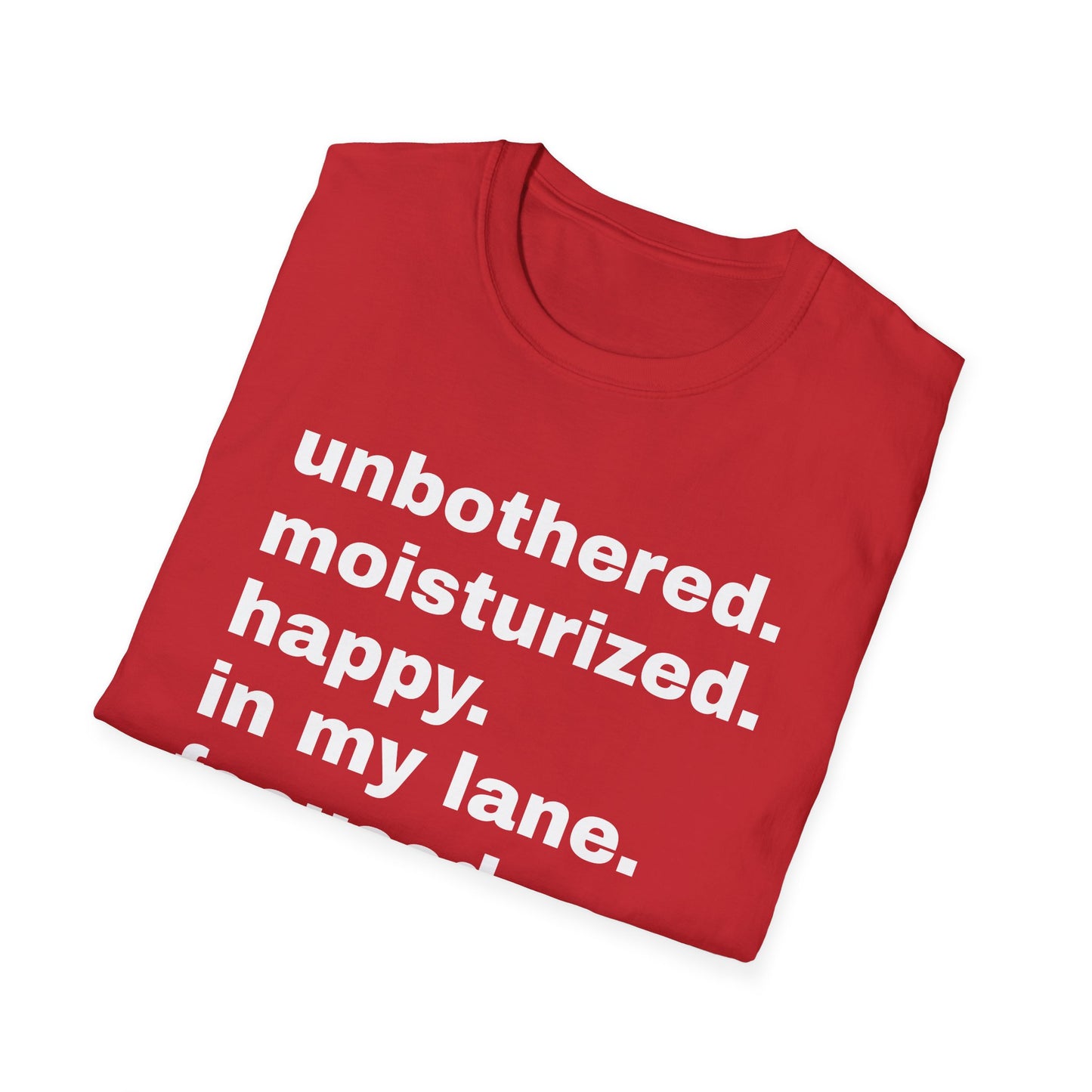 unbothered moisturized happy in my lane focused flourishing tshirt