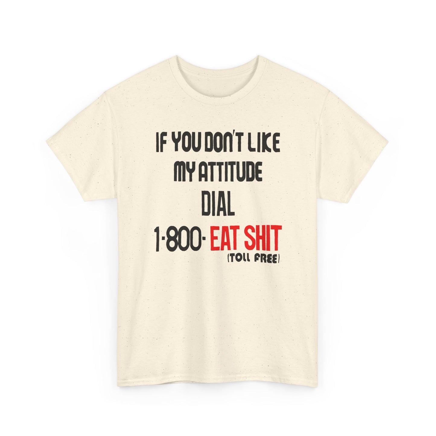 1990s if you don't like my attitude dial 1 800 eat shit toll free reproduction tshirt
