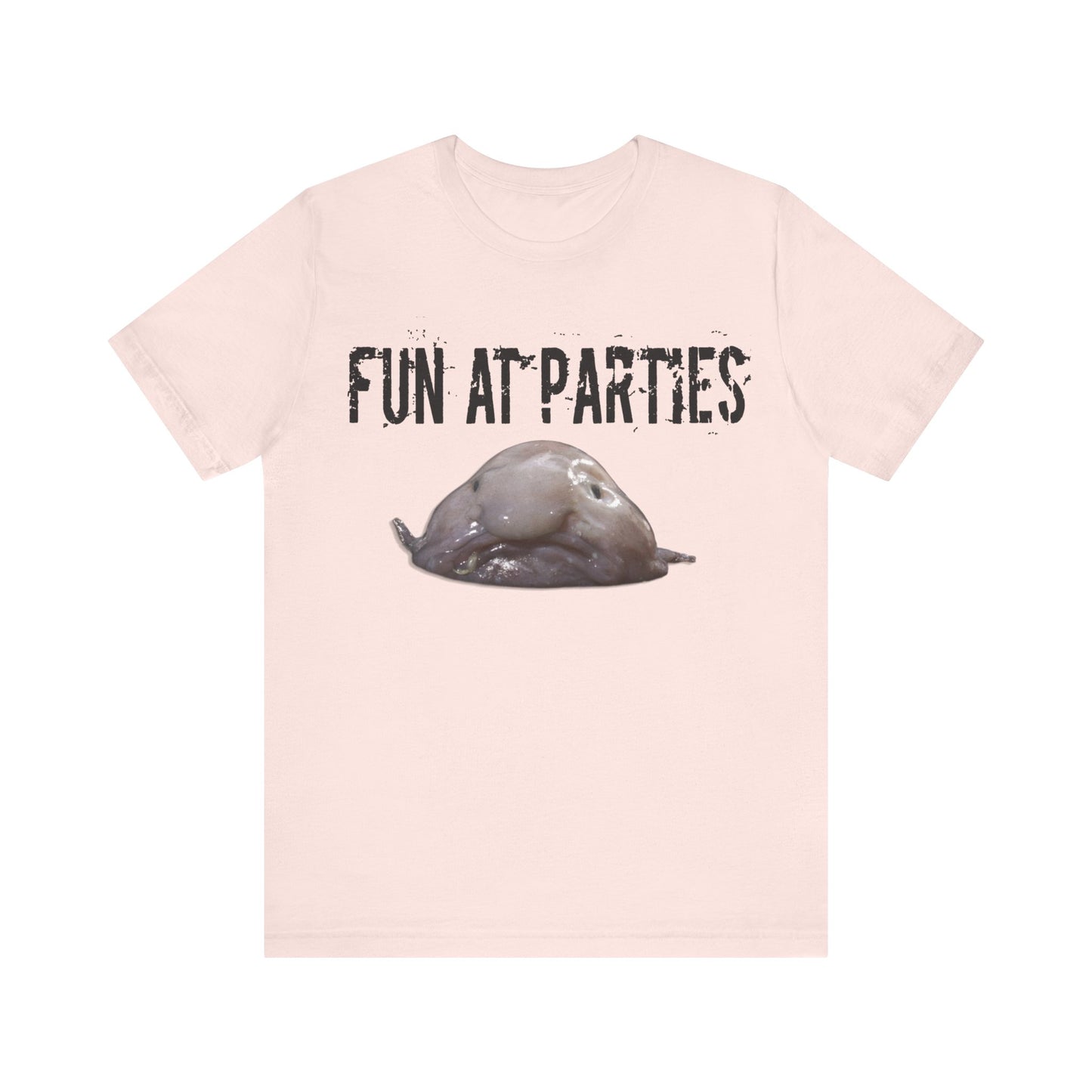 horrible blob fish tshirt "fun at parties"