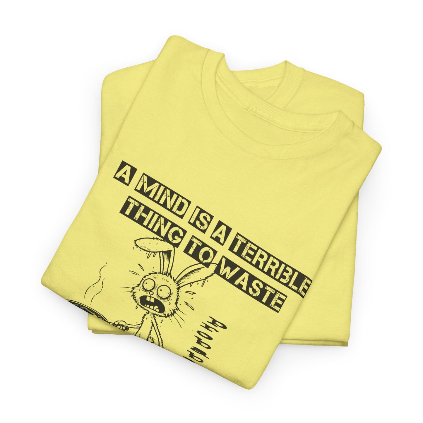a mind is a terrible thing to waste frazzled bunny frying eggs tshirt