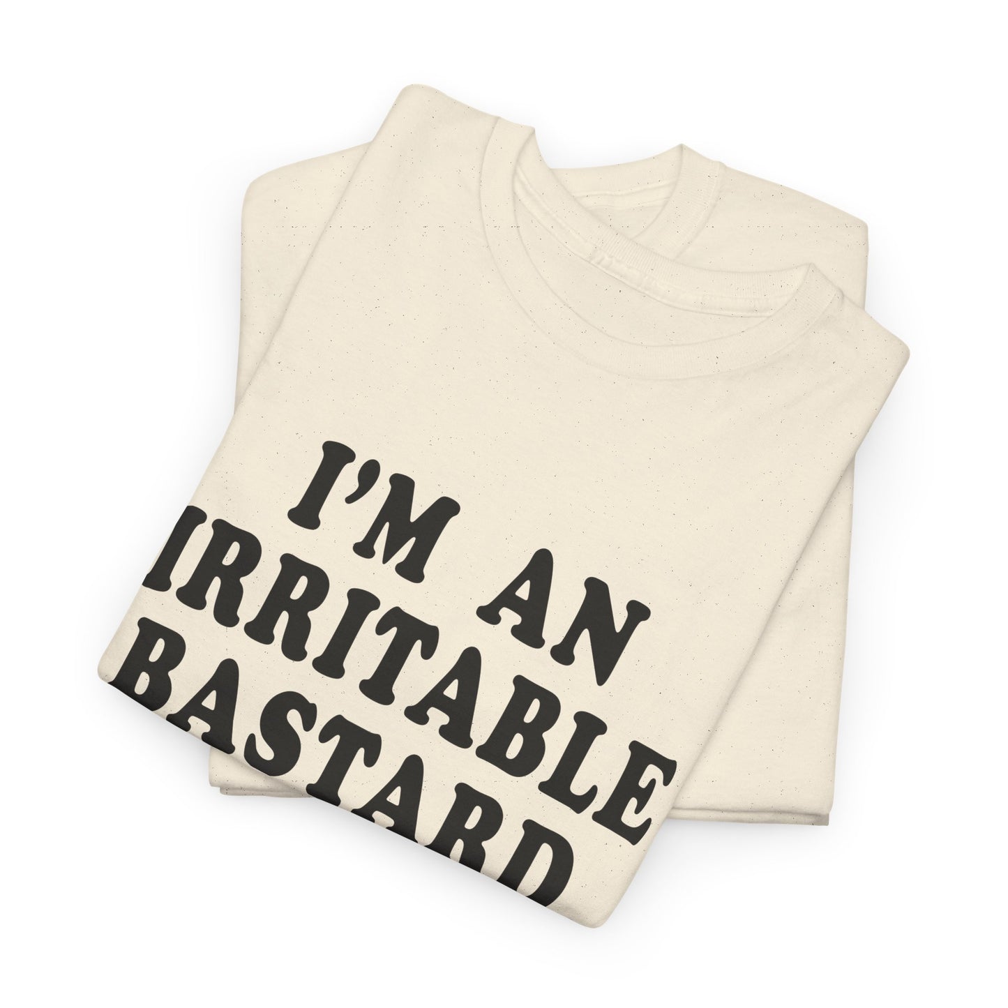 i'm an irritable bastard tshirt