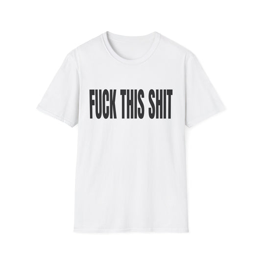 fuck this shit tshirt
