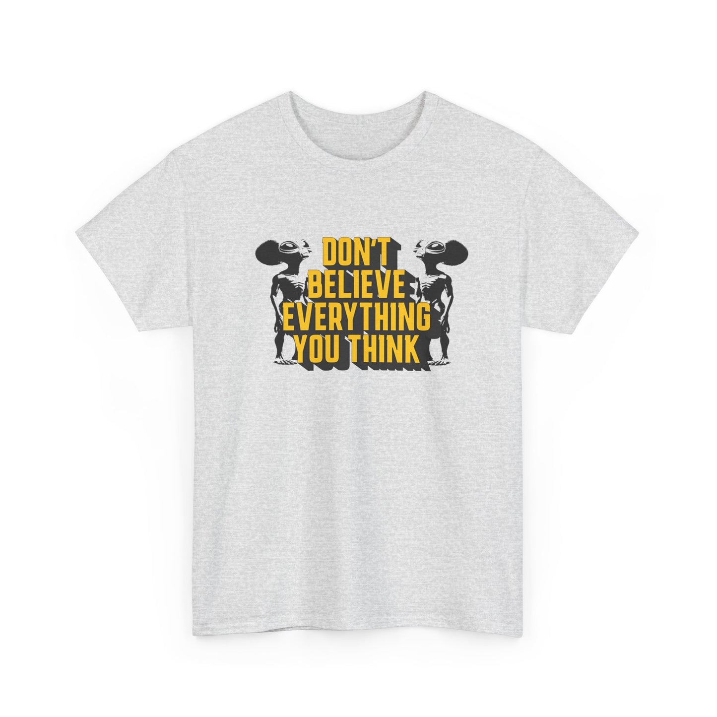 don't believe everything you think alien character tshirt