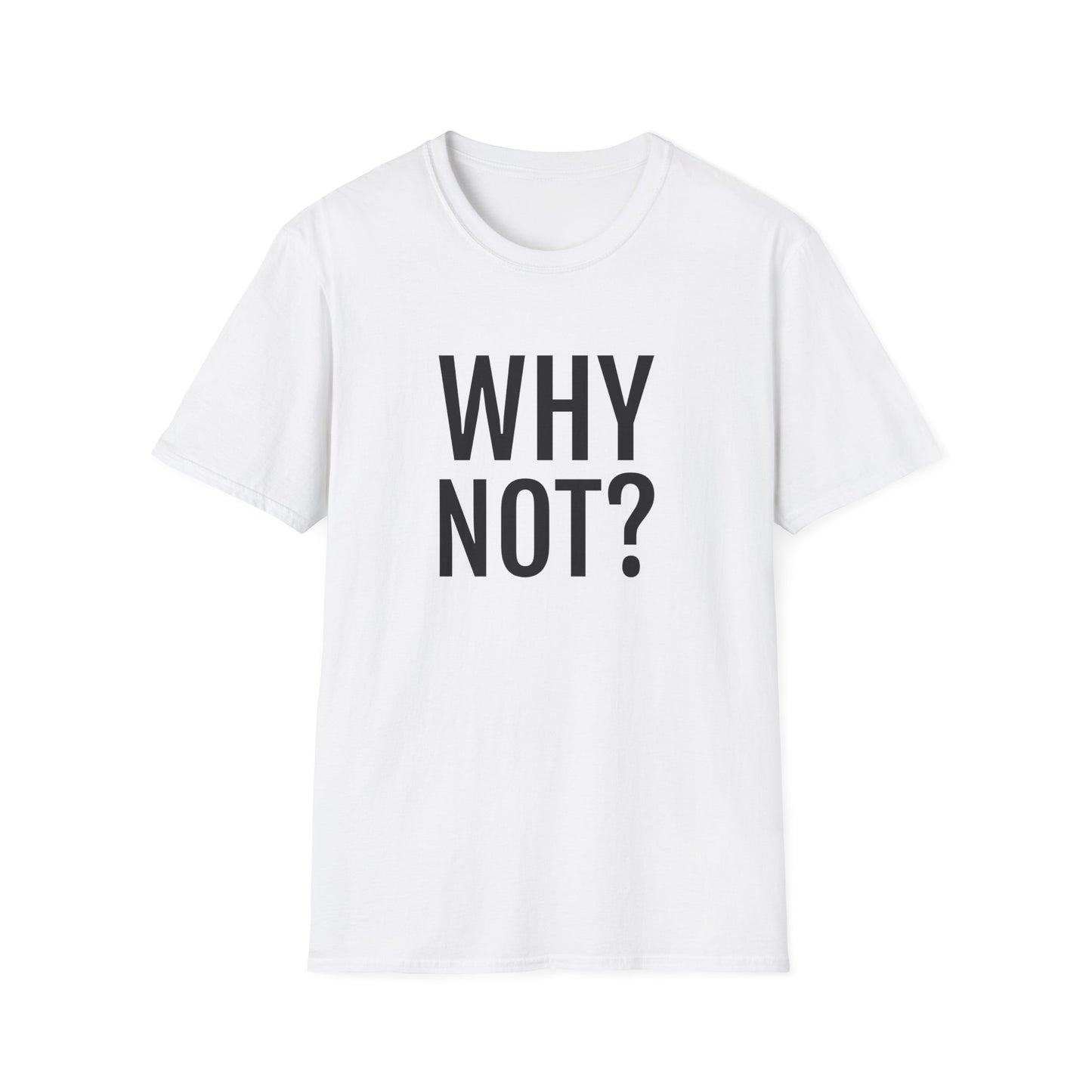 why not? tshirt