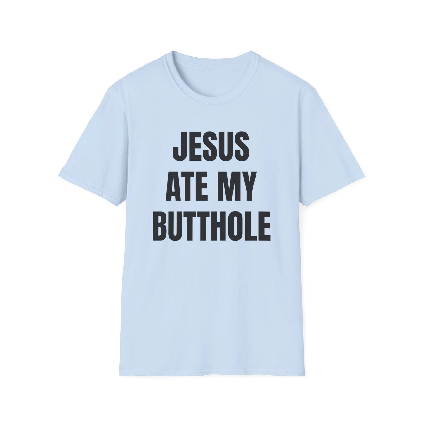 jesus ate my butthole tshirt