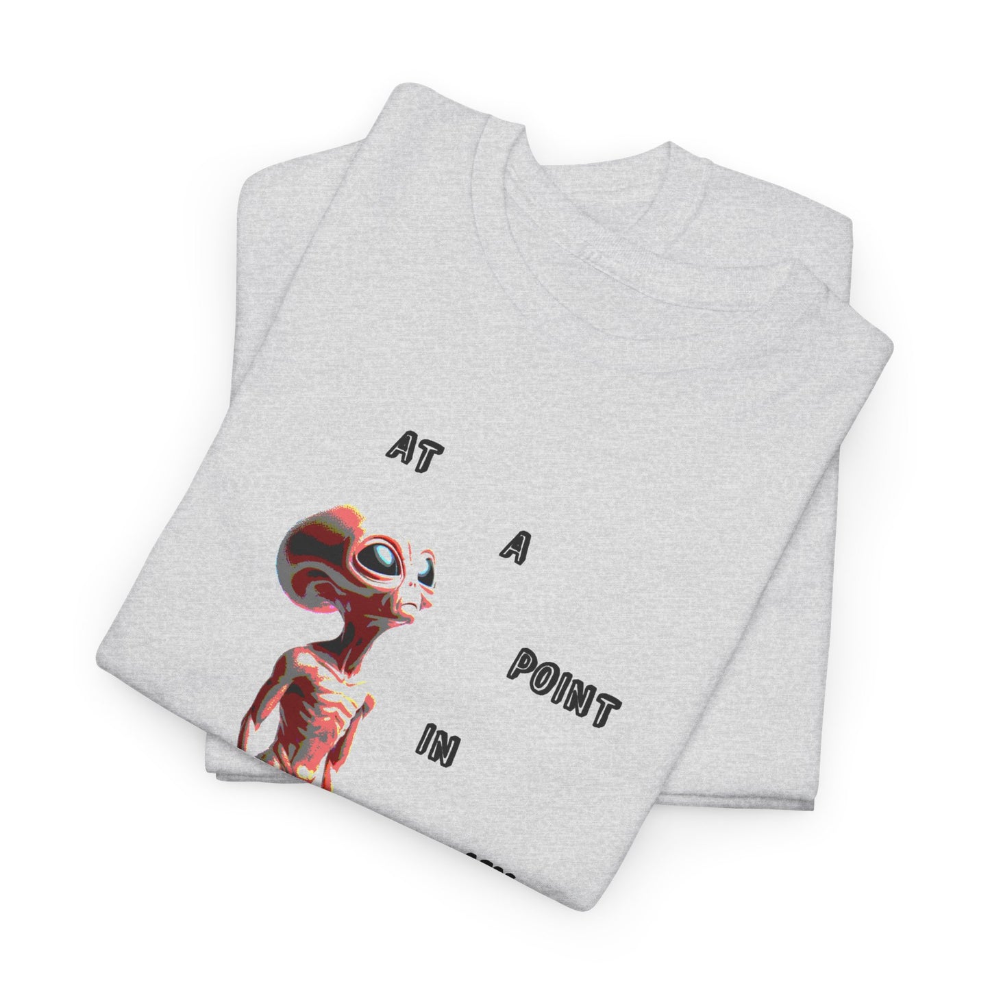 at a point in my life alien tshirt