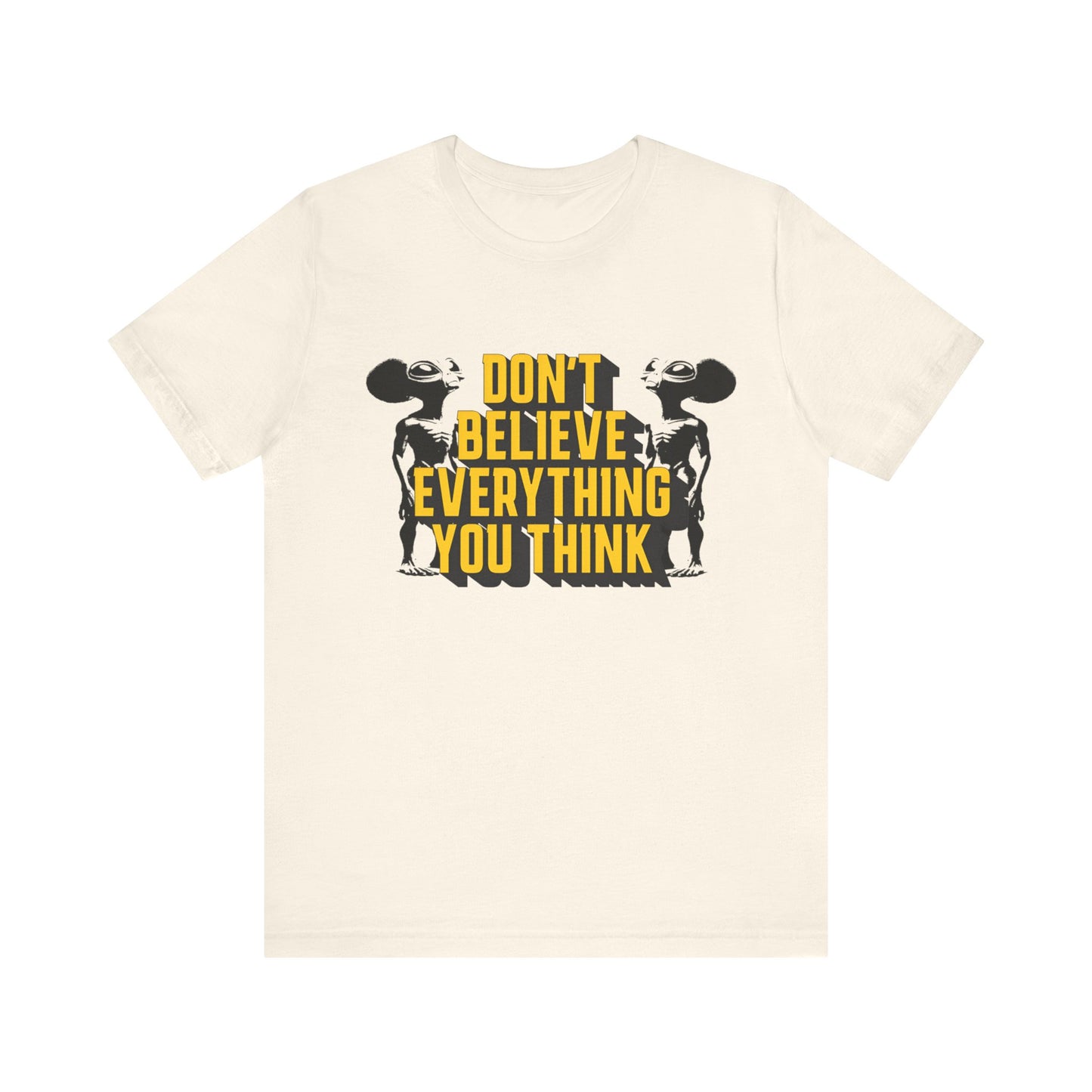 don't believe everything you think alien character tshirt