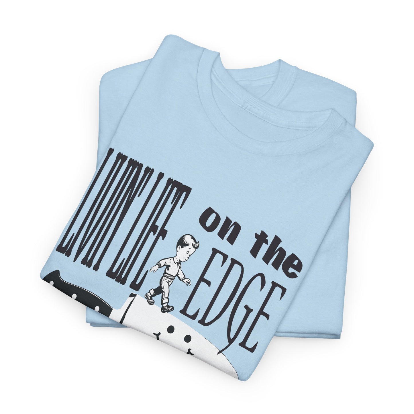 livin' life on the edge of a knife tshirt
