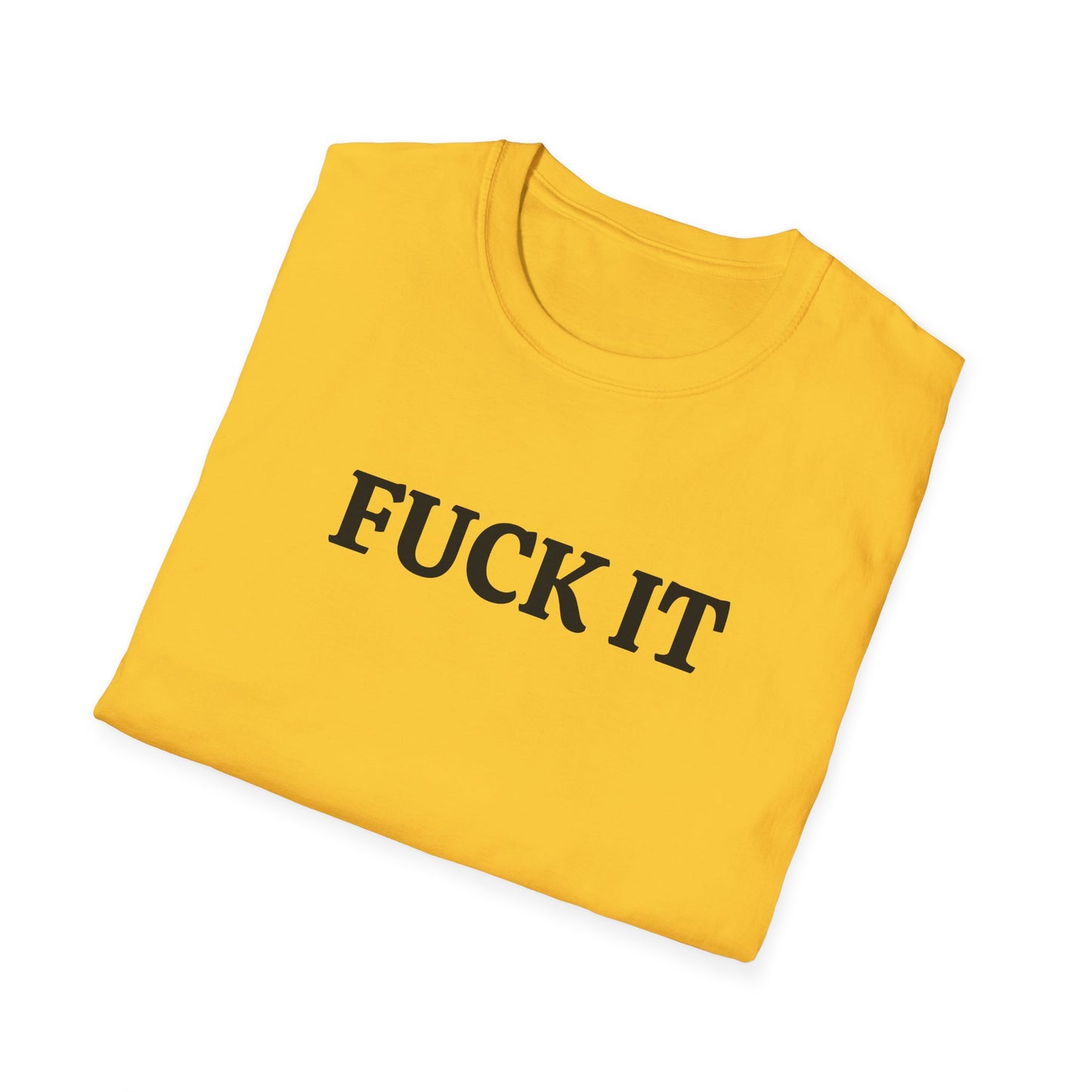 funny fuck it tshirt