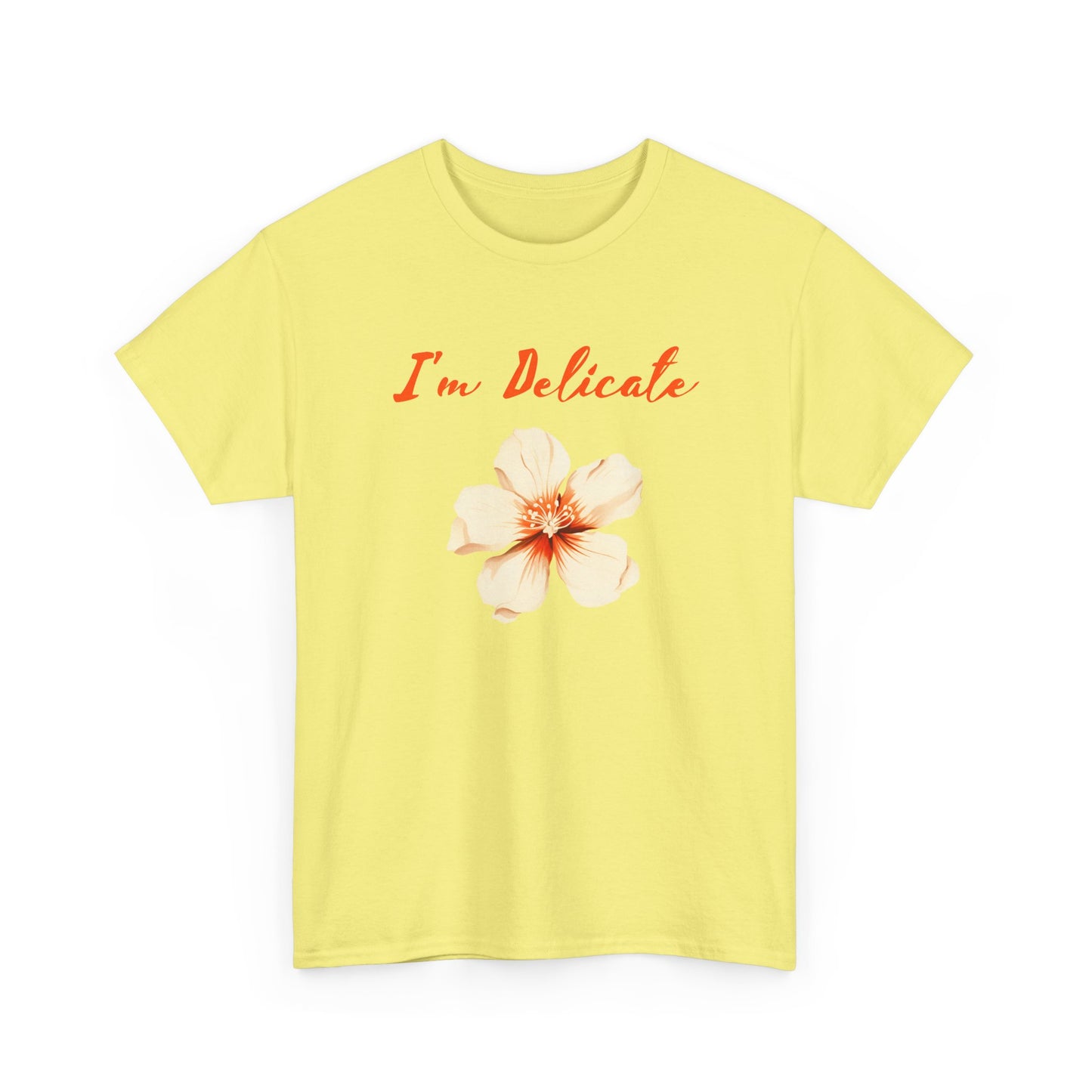 I'm delicate flower tshirt