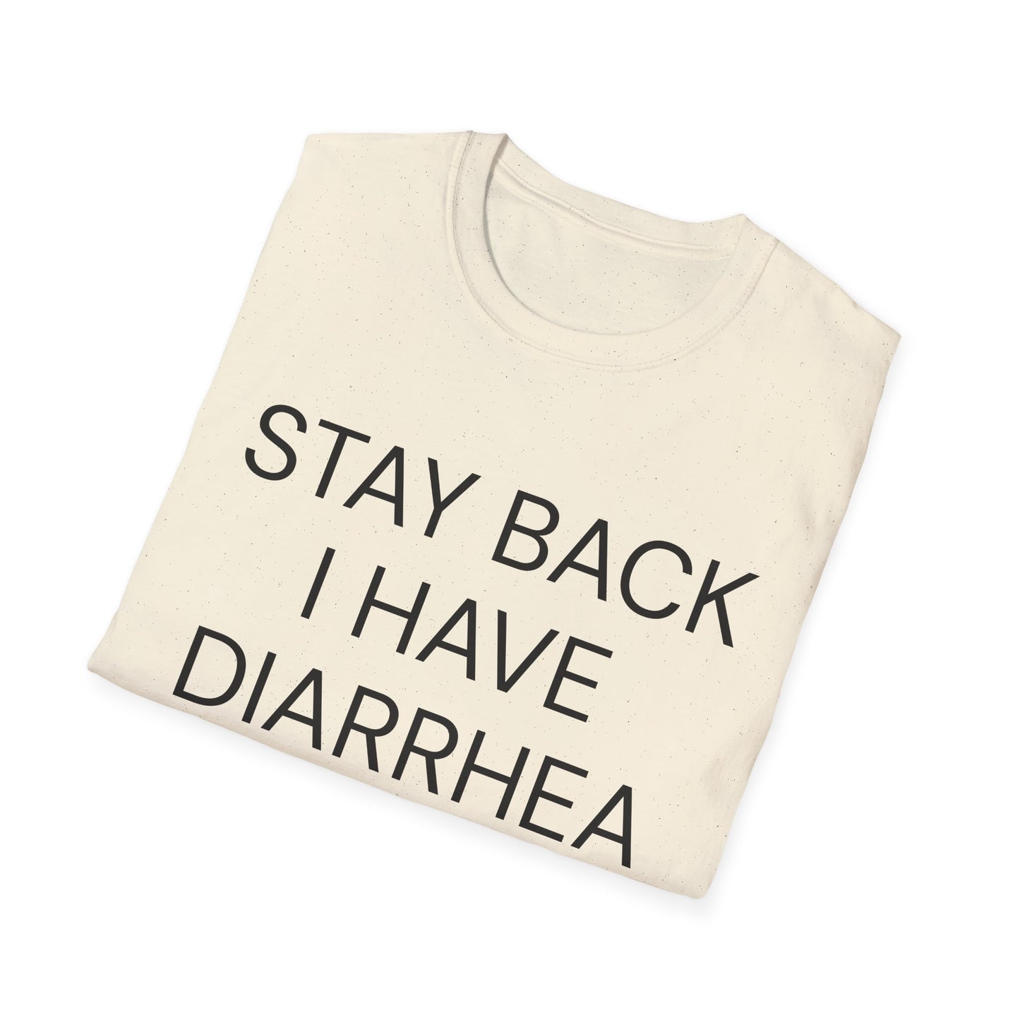 stay back i have diarrhea tshirt