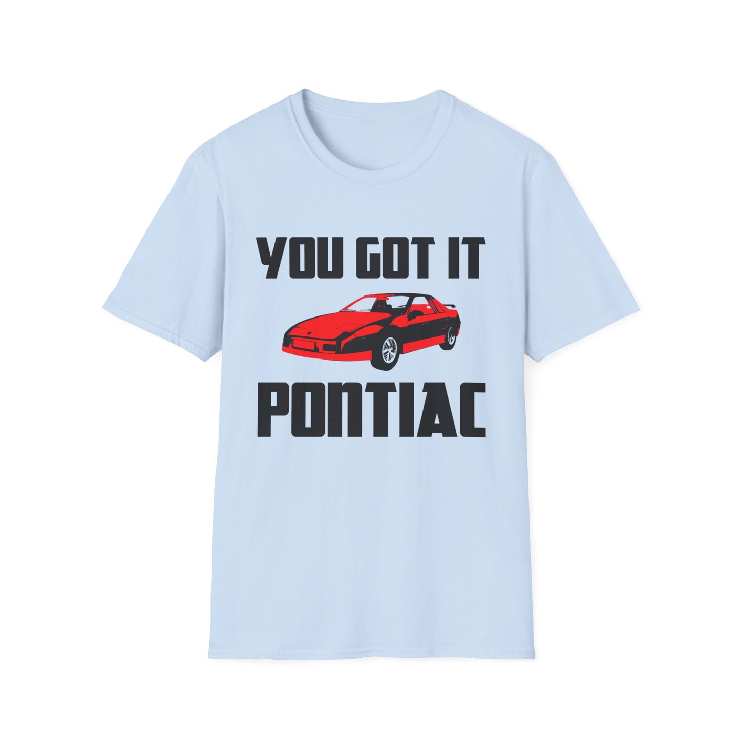 you got it pontiac tshirt