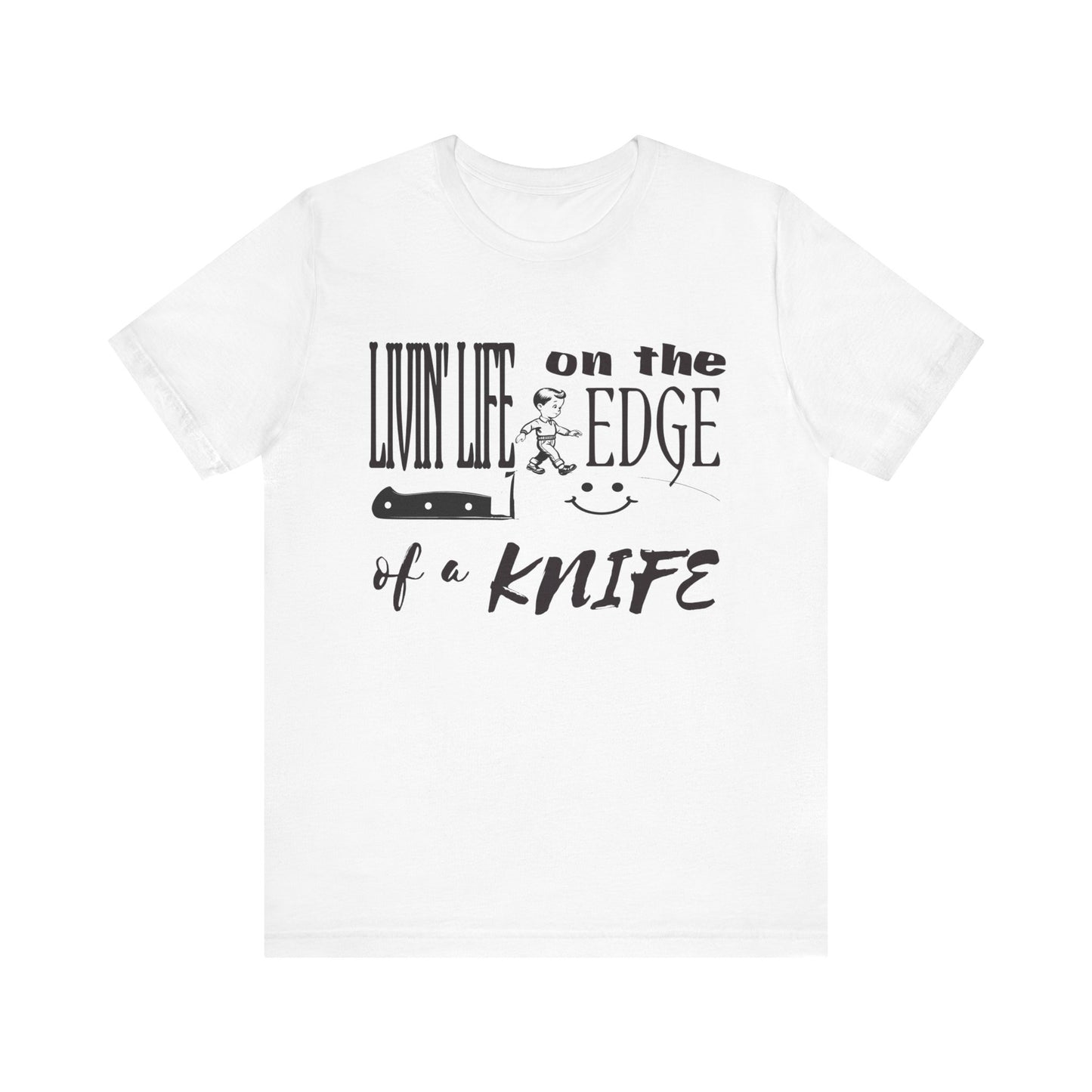 livin' life on the edge of a life tshirt