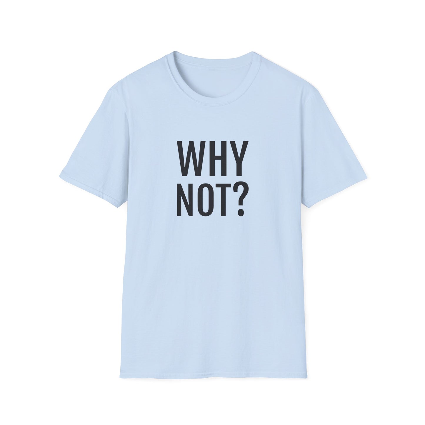 why not? tshirt