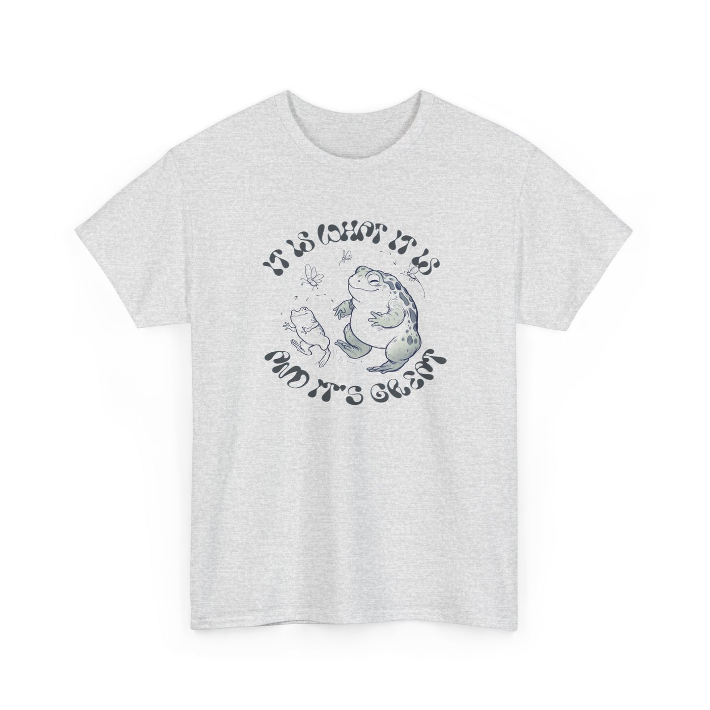 it is what it is (and it's great) happy toad tshirt