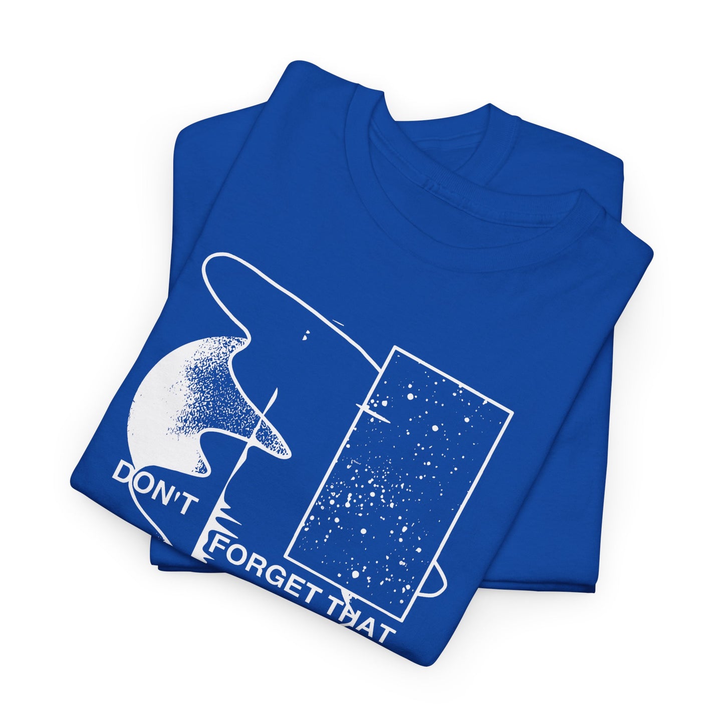 don't forget that what you see isn't all there is tshirt