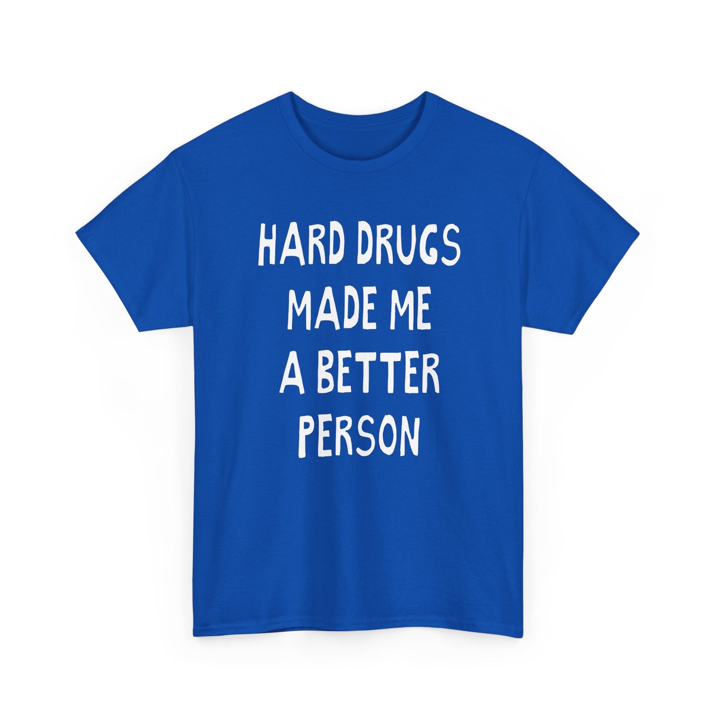 hard drugs made me a better person hand drawn font tshirt