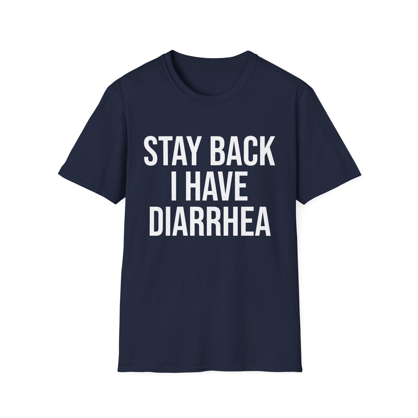 another stay back i have diarhhea tshirt