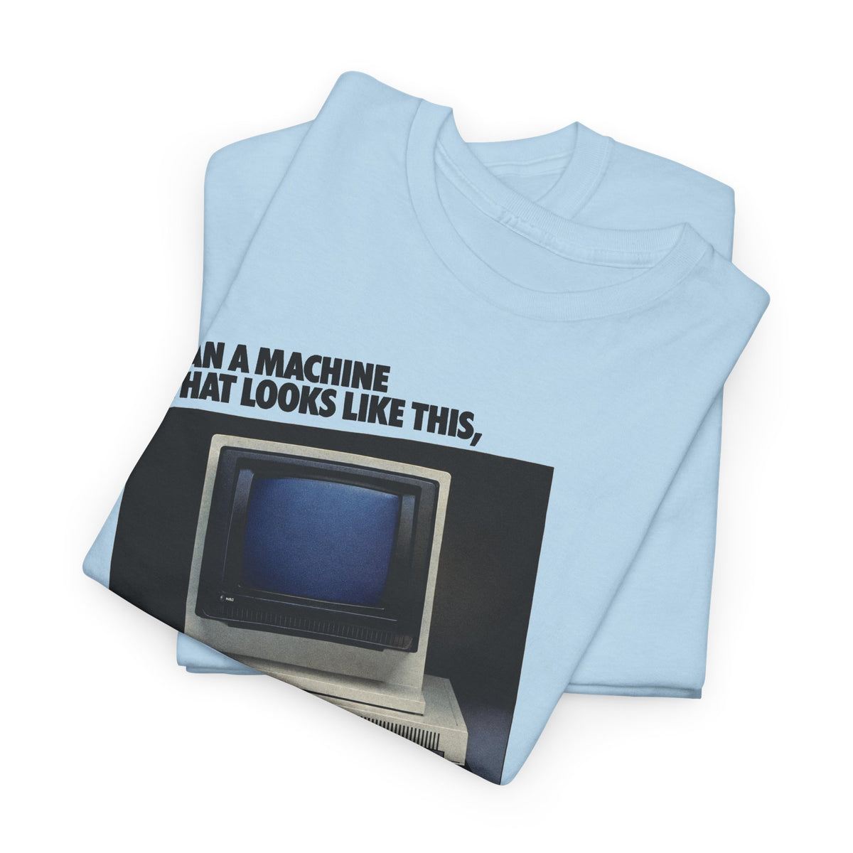 1985 computer and software system can a machine think like this advertisement tshirt