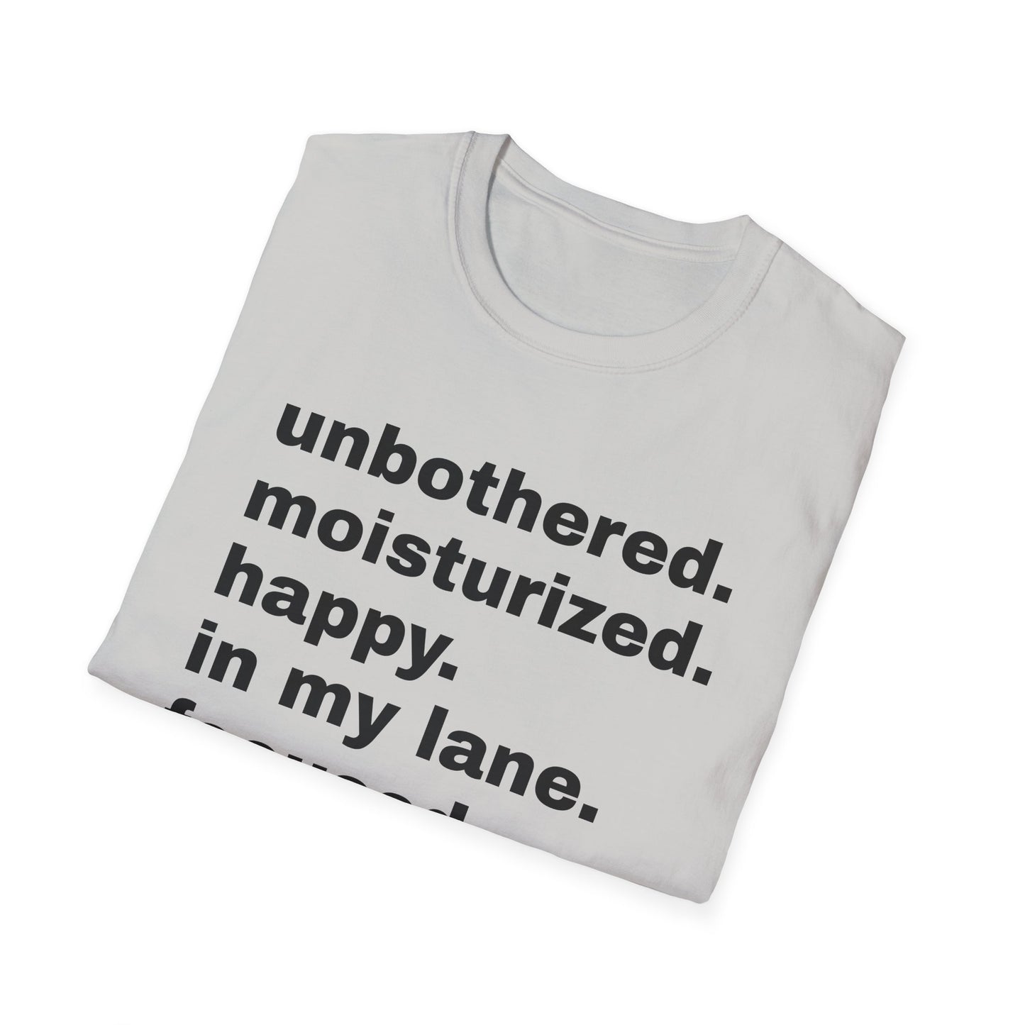 unbothered moisturized happy in my lane focused flourishing tshirt