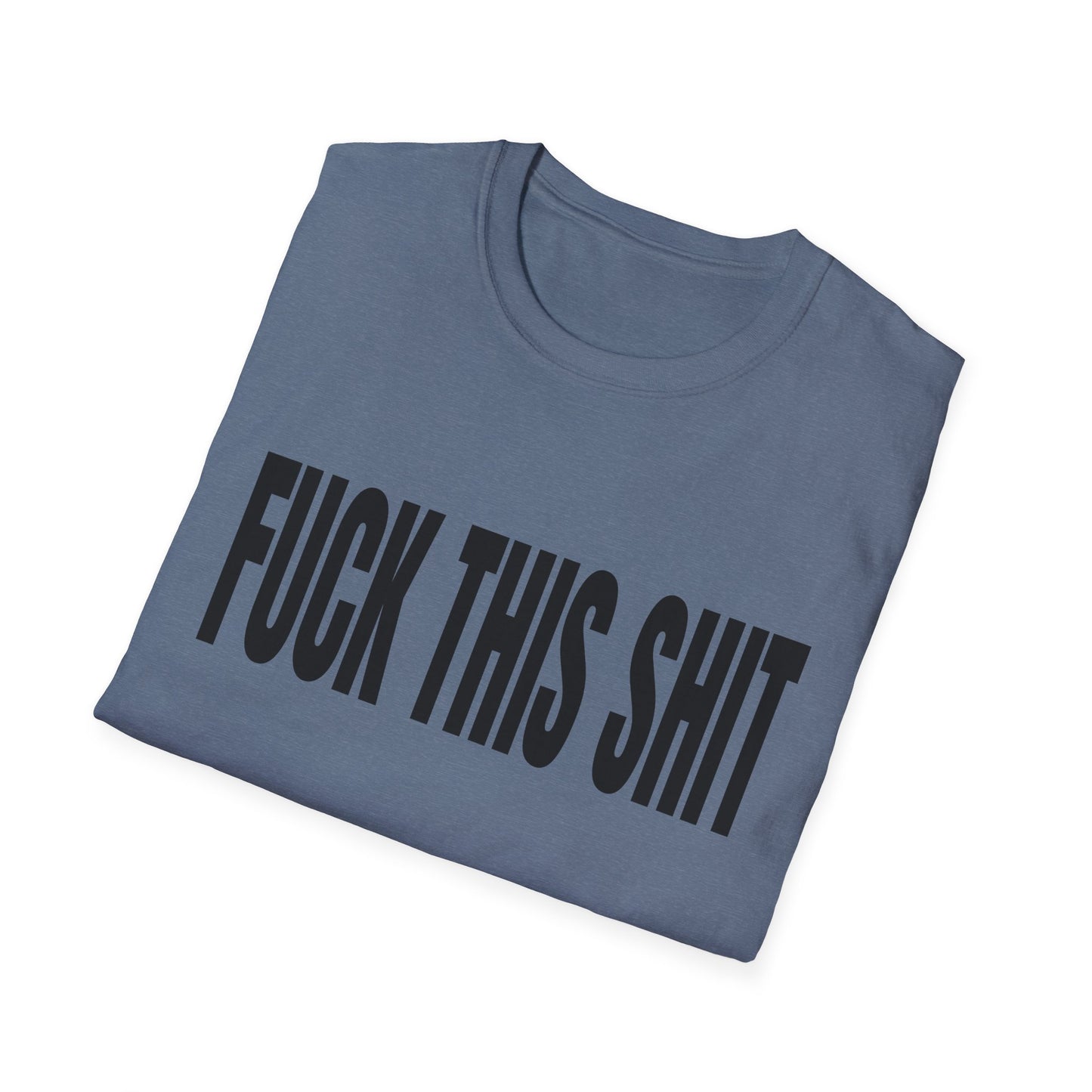 fuck this shit tshirt