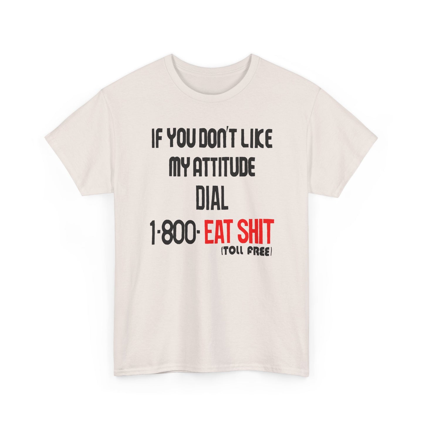 1990s if you don't like my attitude dial 1 800 eat shit toll free reproduction tshirt